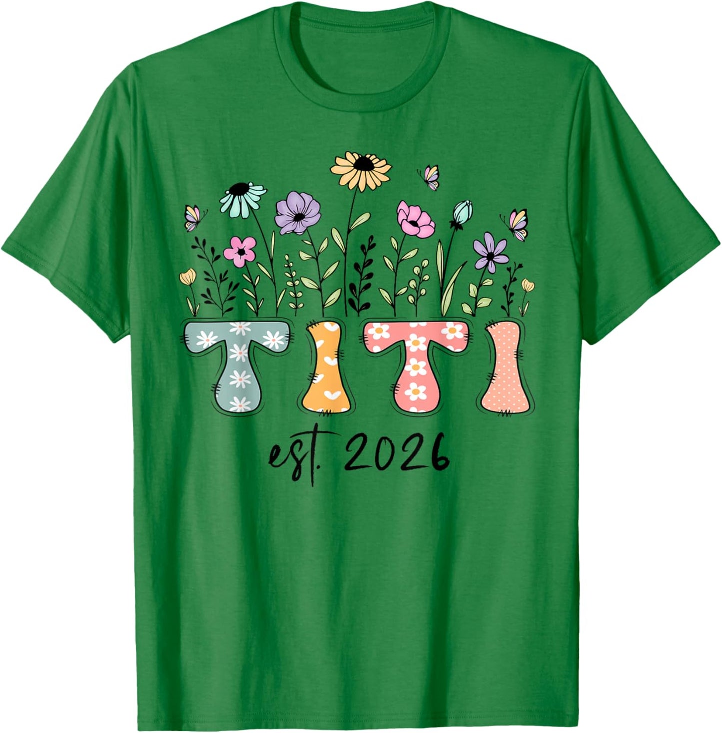 Titi Est. 2026 Wildflower Promoted to Titi T-Shirt - T-Shirt | Irish Green
