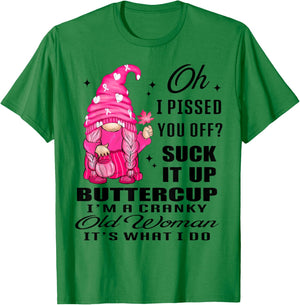 Gnome Oh I Pissed You Off Suck It Up Buttercup I'm A Cranky T-Shirt - T-Shirt | Irish Green