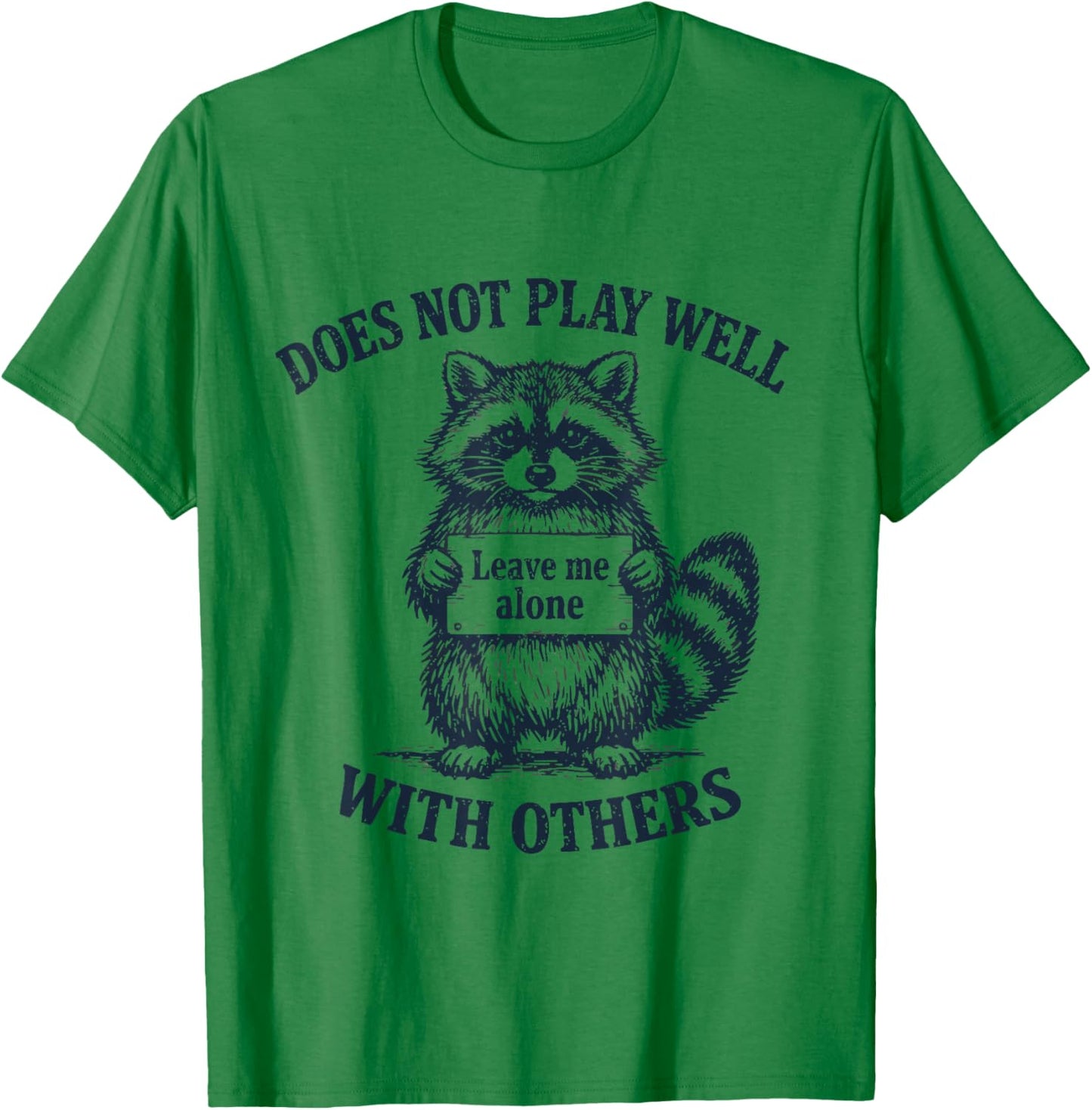 Does Not Play Well with Others Funny Raccoon T-Shirt - T-Shirt | Irish Green