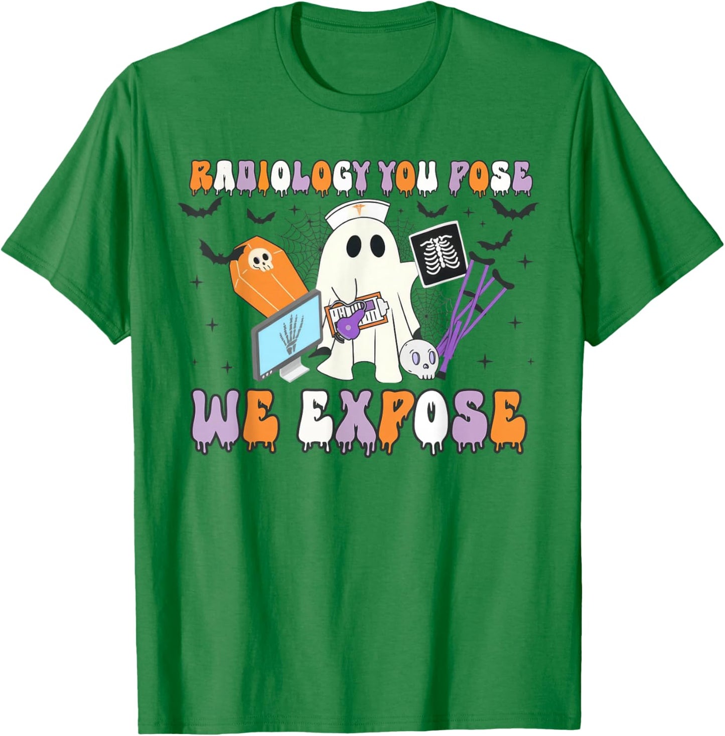 Radiology You Pose We Expose Halloween Ghost Rad Tech X-ray T-Shirt - T-Shirt | Irish Green