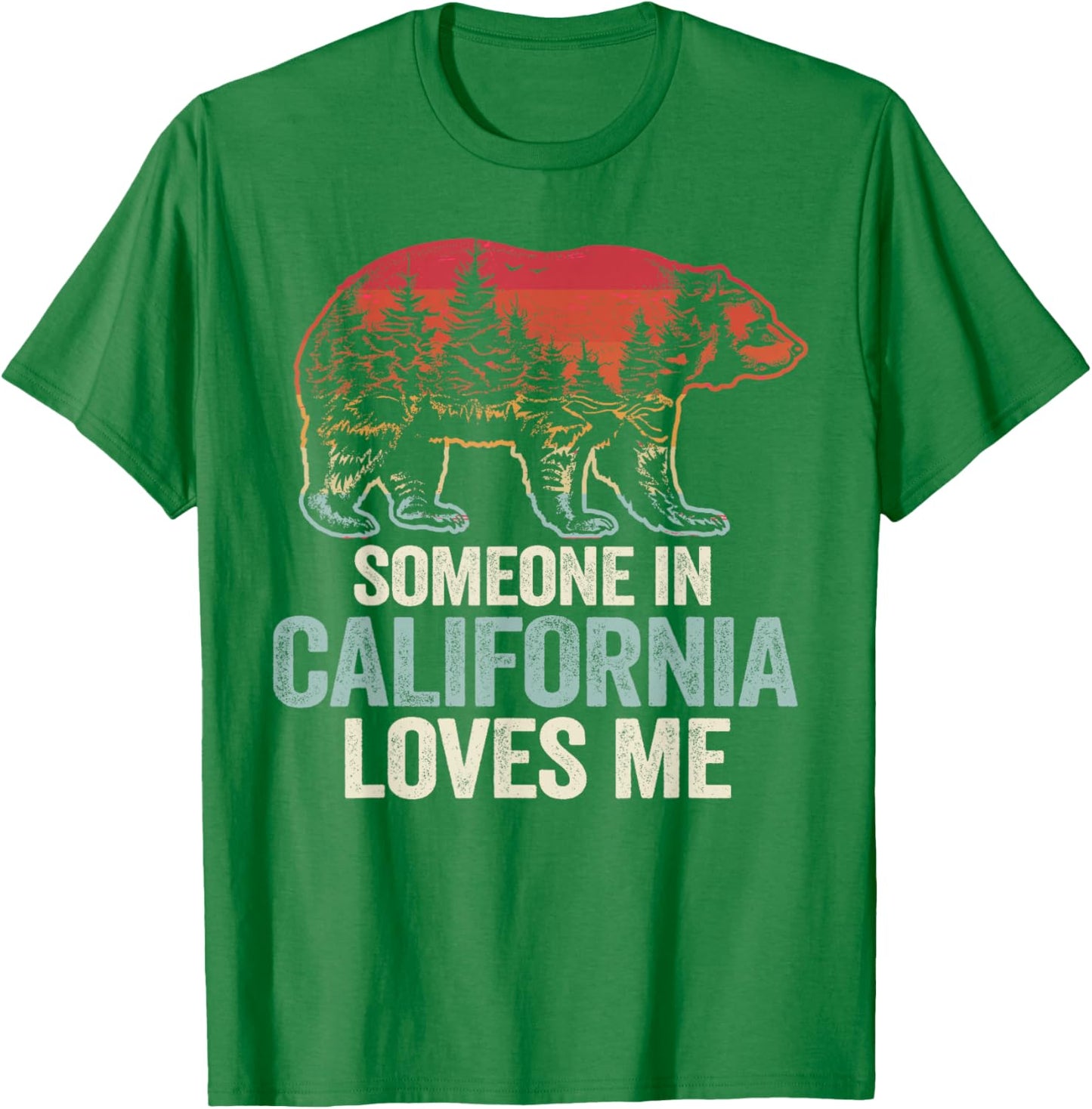 Someone In California Loves Me T-Shirt - T-Shirt | Irish Green