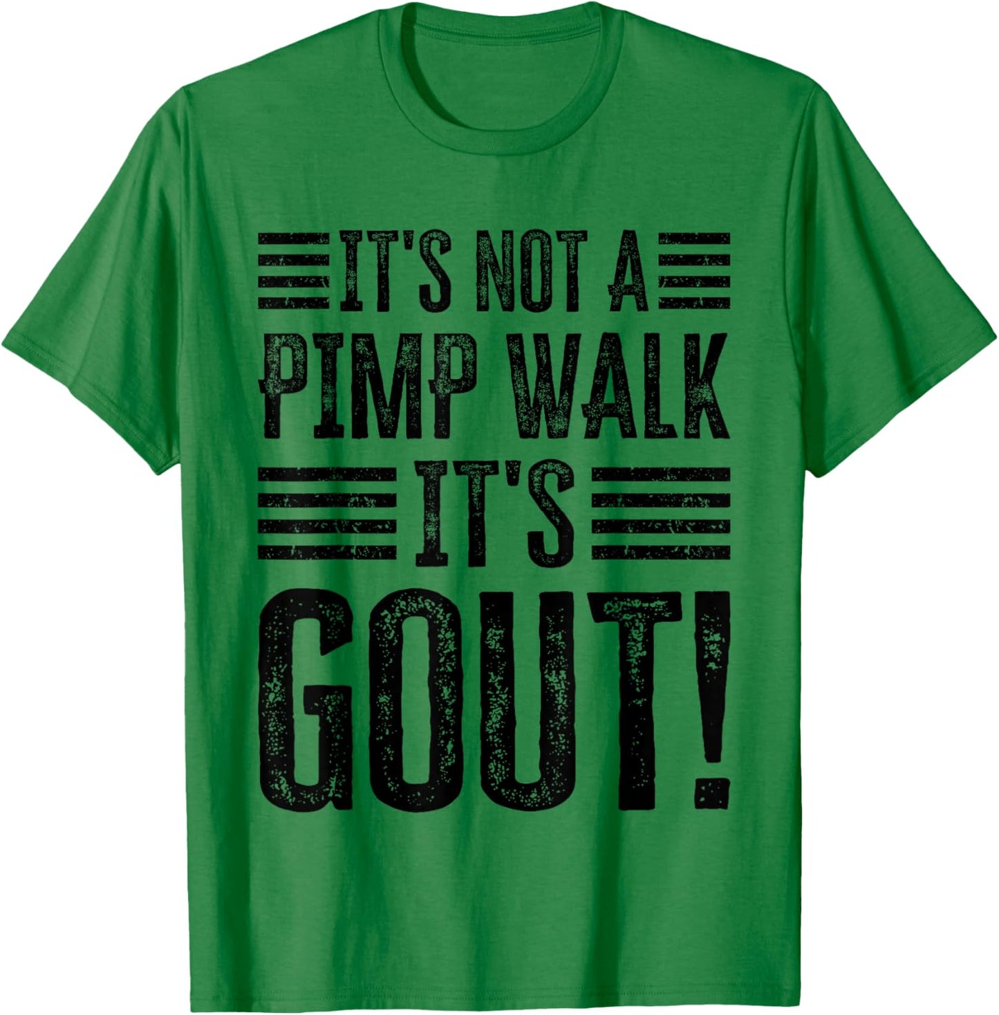 It's Not A Pimp Walk It's Gout Funny T-Shirt - T-Shirt | Irish Green
