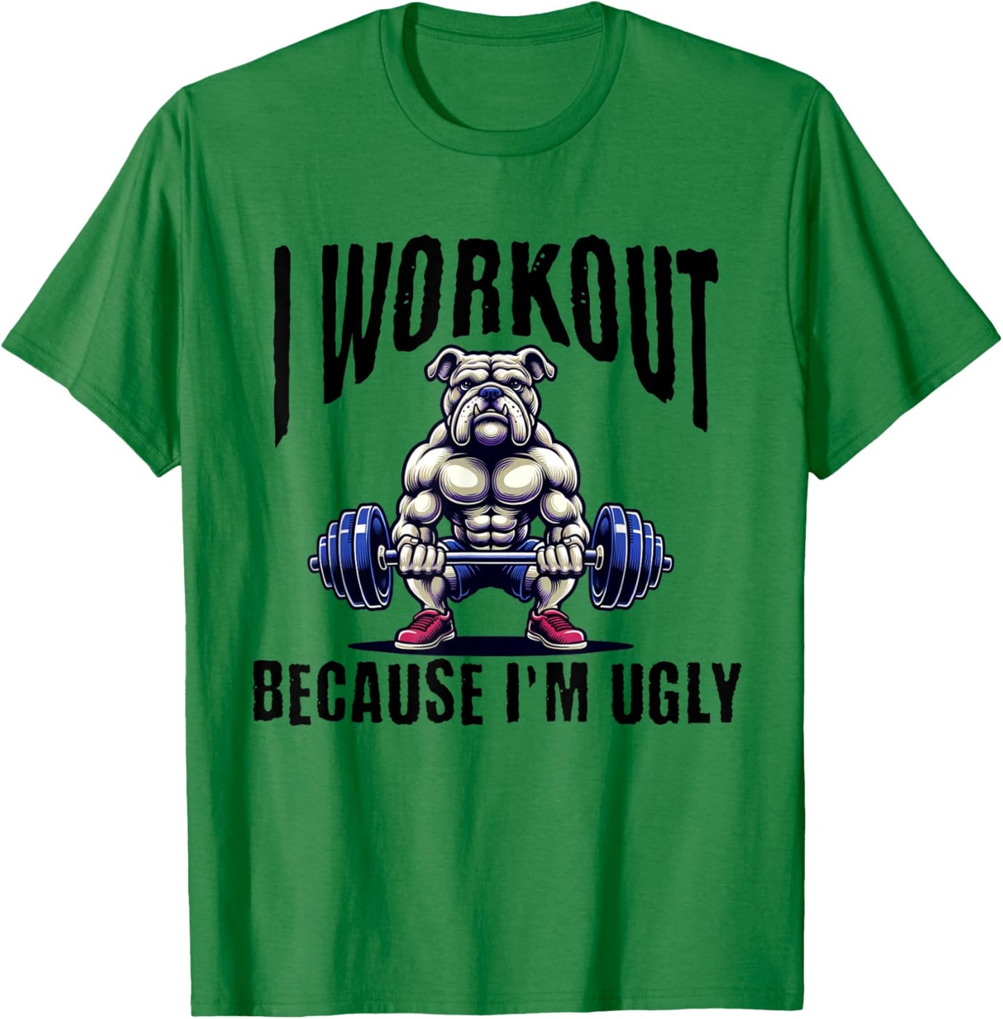 I Workout Because I'm Ugly Motivational T-Shirt - T-Shirt | Irish Green