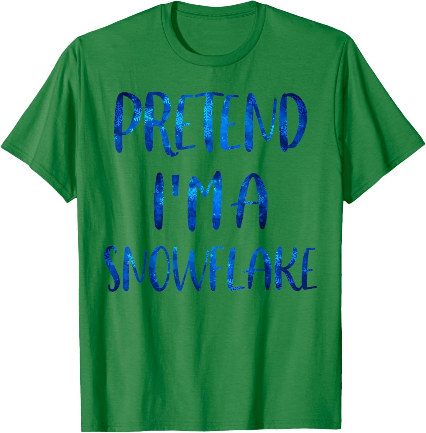 Pretend I'm A Snowflake Costume Halloween Simple Snow-Flake T-Shirt - T-Shirt | Irish Green