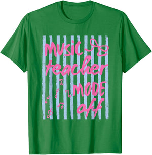 Music Teacher Mode Off Funny Educators Final Day of School T-Shirt - T-Shirt | Irish Green