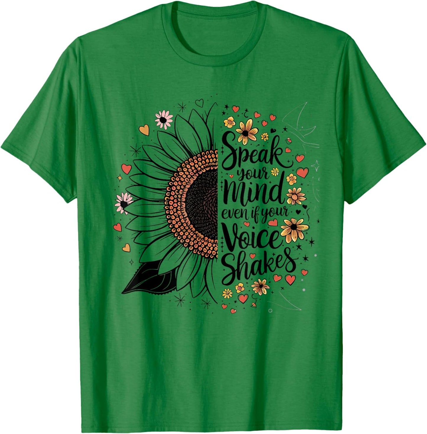 Sunflower Speak Your Mind Even If Your Voice Shakes T-Shirt - T-Shirt | Irish Green