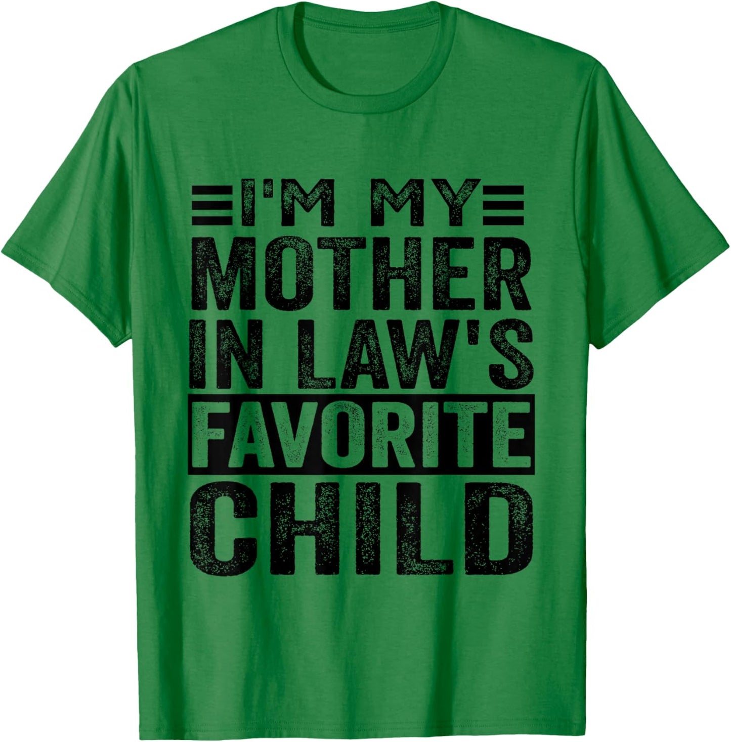 I'm My Mother In Law's Favorite Child Funny Mother In Law T-Shirt - T-Shirt | Irish Green