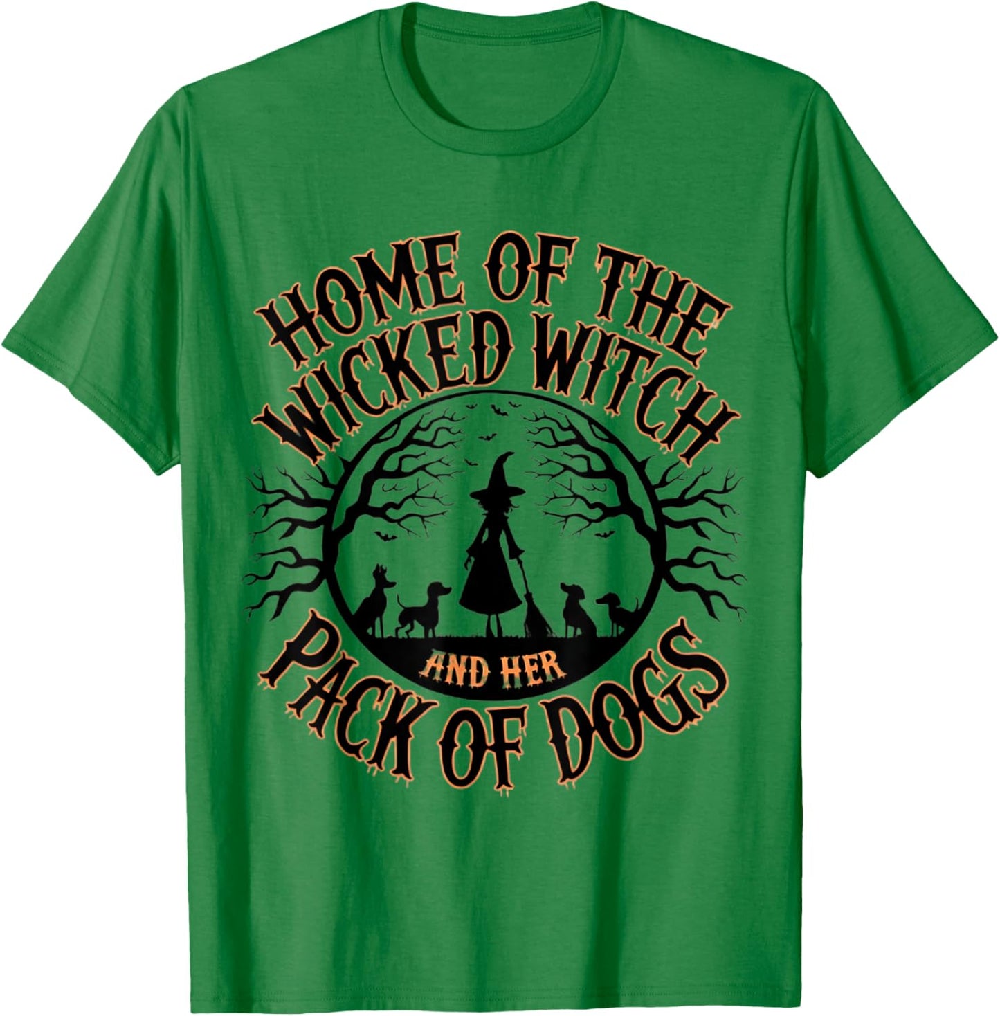 Home of the wicked witch and her pack of dog funny Halloween Men Women Kids T-Shirt - T-Shirt | Irish Green