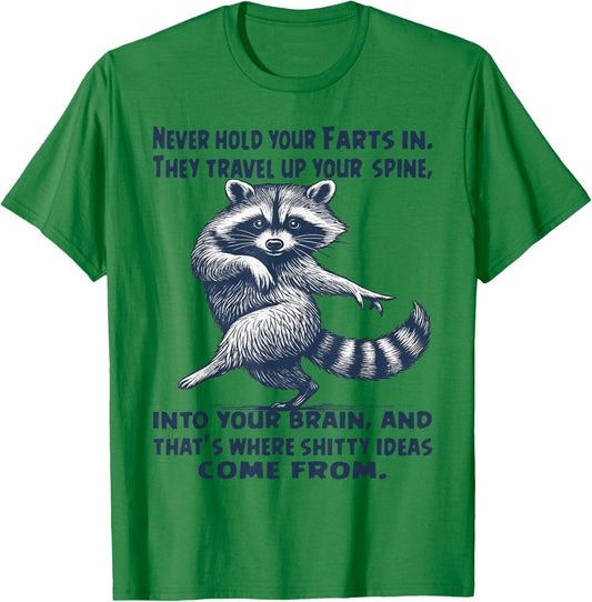 Raccoon Never Hold Your Farts in They Travel Up Your Spine T-Shirt - T-Shirt | Irish Green