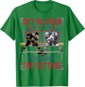 Get in Loser were Going to The Cottage Hockey Night T-Shirt - T-Shirt | Irish Green