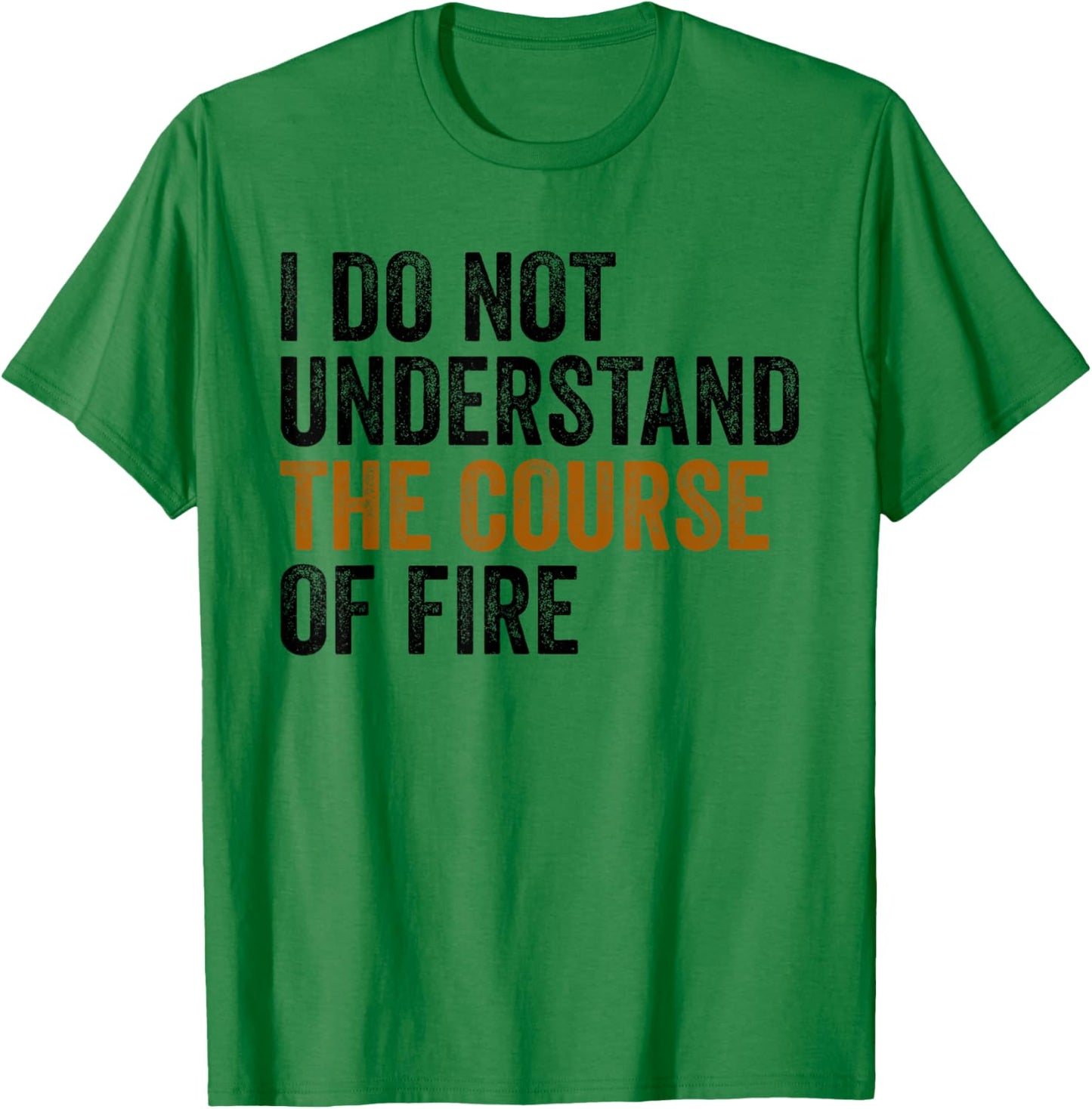 I Do Not Understand The Course of Fire Funny Shooting T-Shirt - T-Shirt | Irish Green