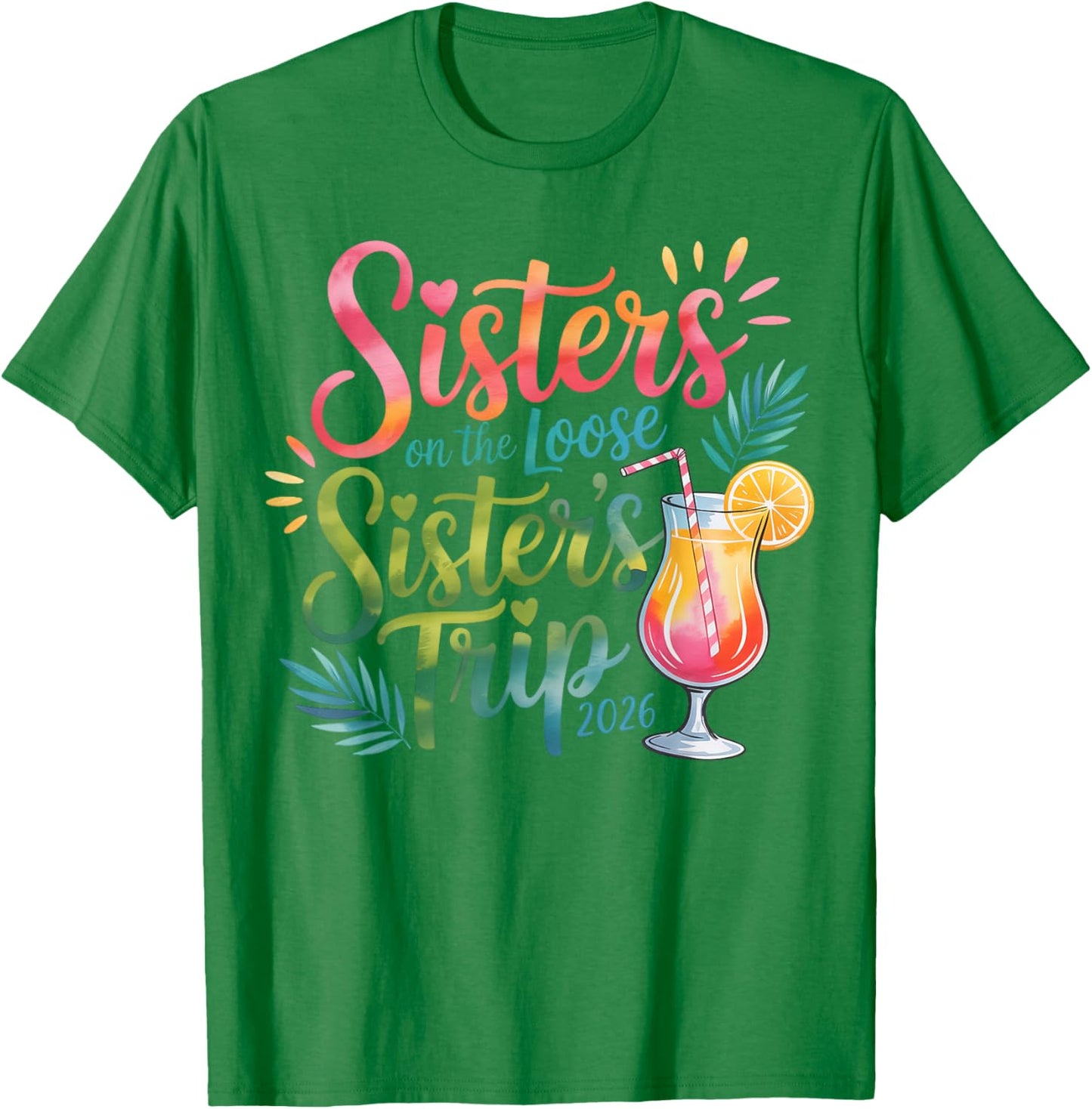 Sisters on the Loose Sister’s Trip 2026 Tropical Cocktail T-Shirt - T-Shirt | Irish Green