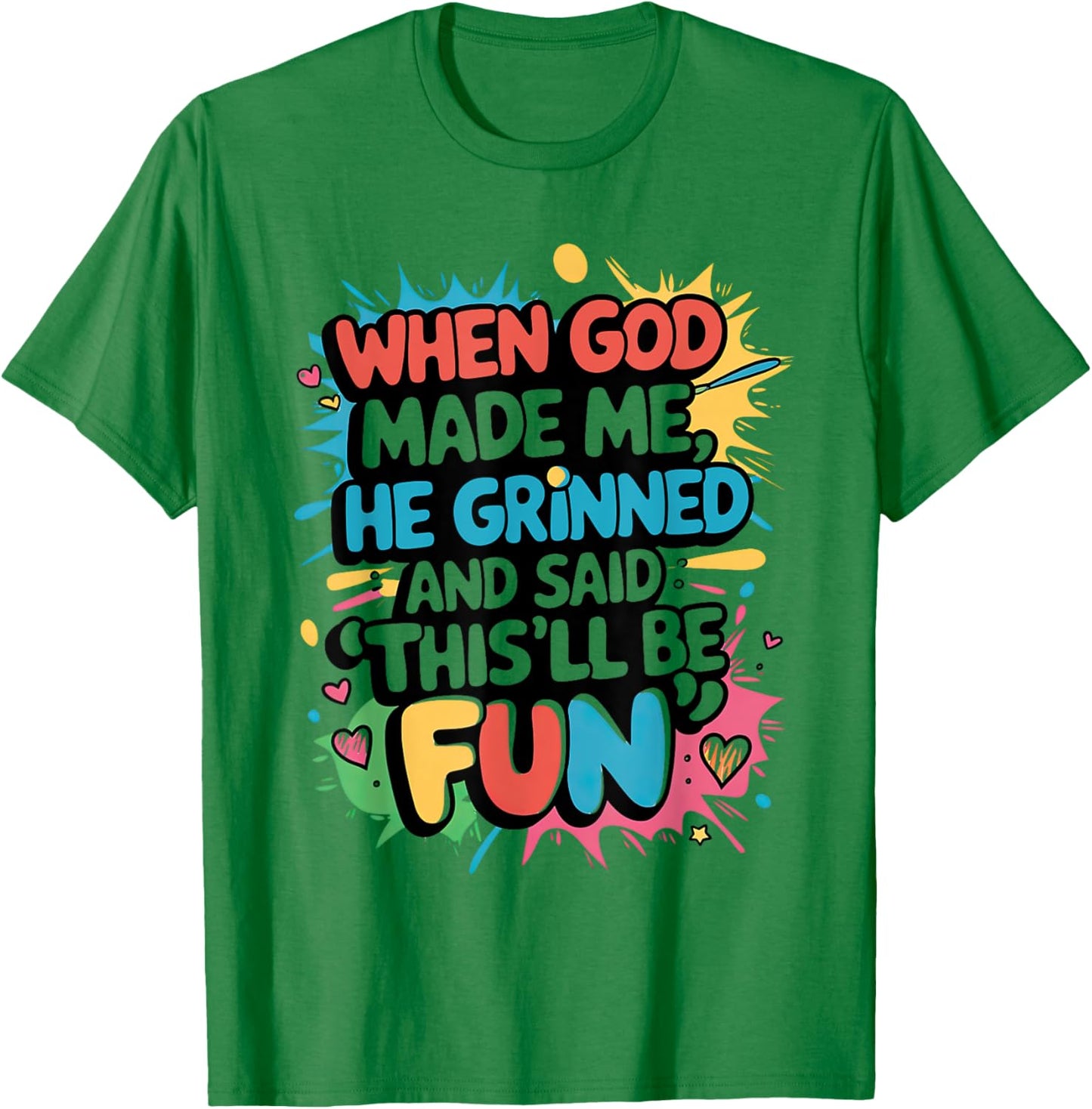 When God Made Me He Said This'll Be Fun Christian Quote T-Shirt - T-Shirt | Irish Green