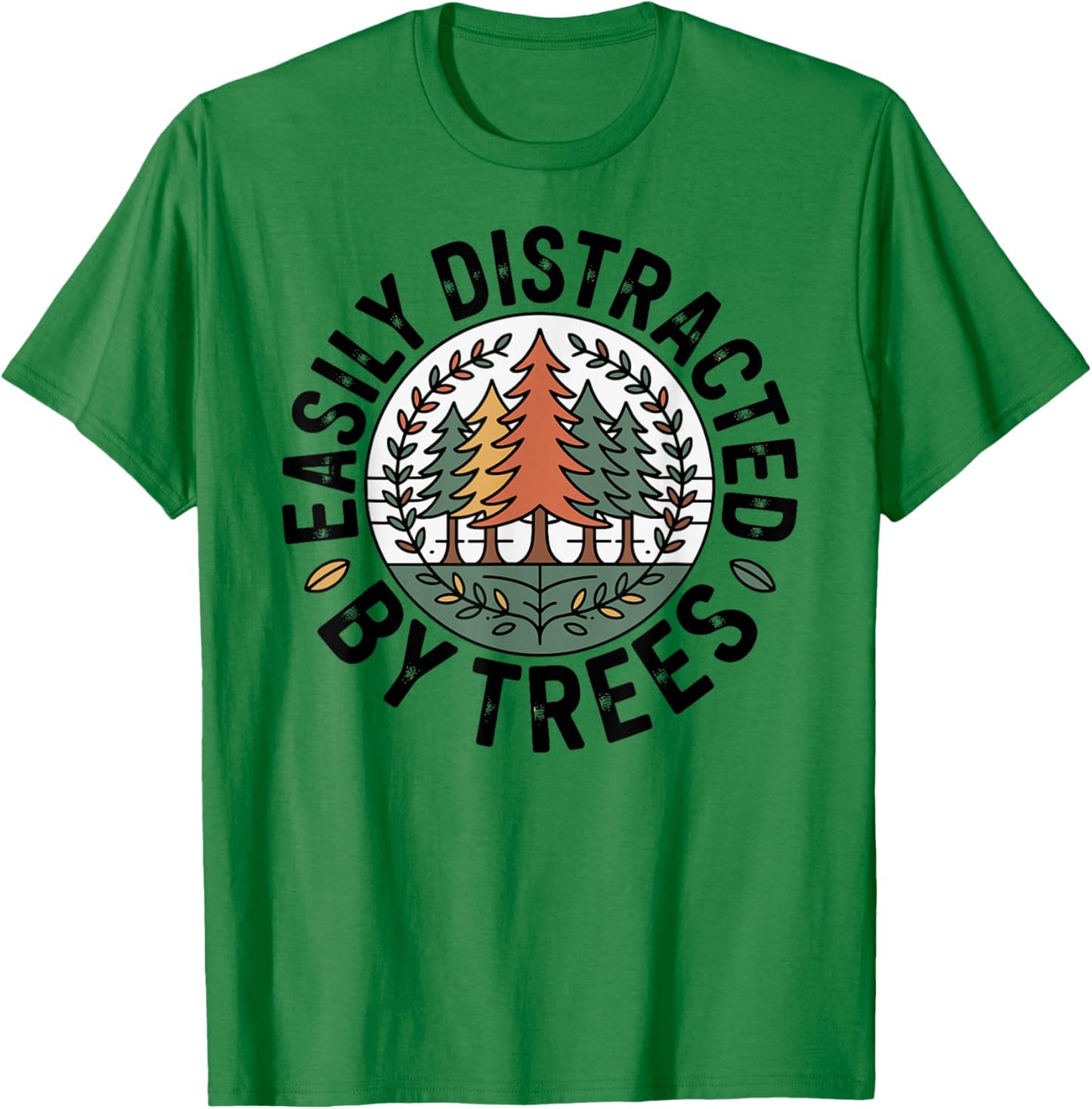 Easily Distracted by Trees T-Shirt - T-Shirt | Irish Green