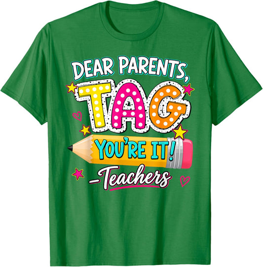 Dear Parents Tag You're It Teacher Last Day of School Summer T-Shirt - T-Shirt | Irish Green