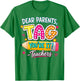 Dear Parents Tag You're It Teacher Last Day of School Summer T-Shirt - T-Shirt | Irish Green