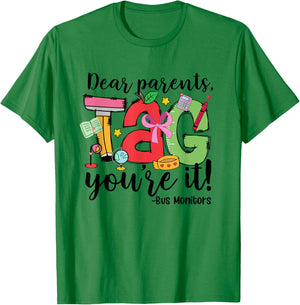 Dear Parents Tag You Re It Bus Monitors Last Day of School T-Shirt - T-Shirt | Irish Green