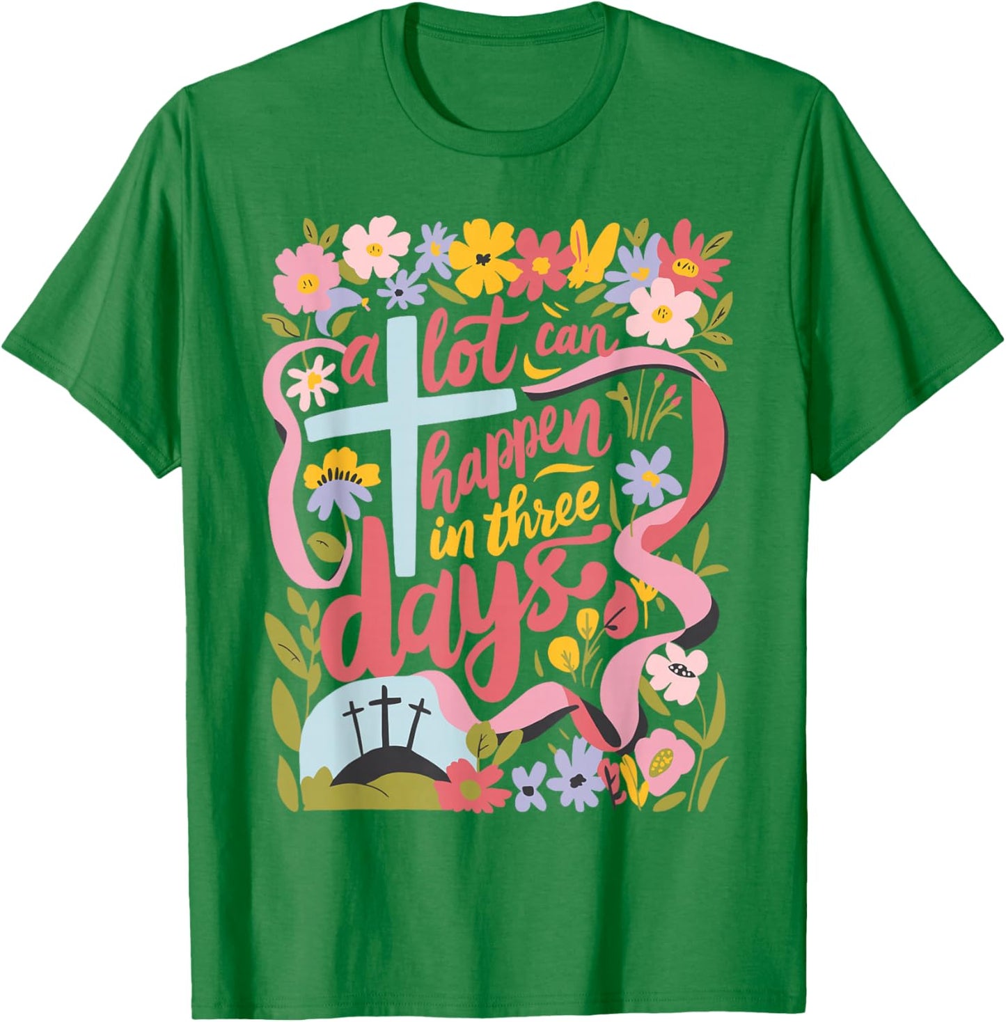 A Lot Can Happen In 3 Days Easter Religious Women Men Kids T-Shirt - T-Shirt | Irish Green