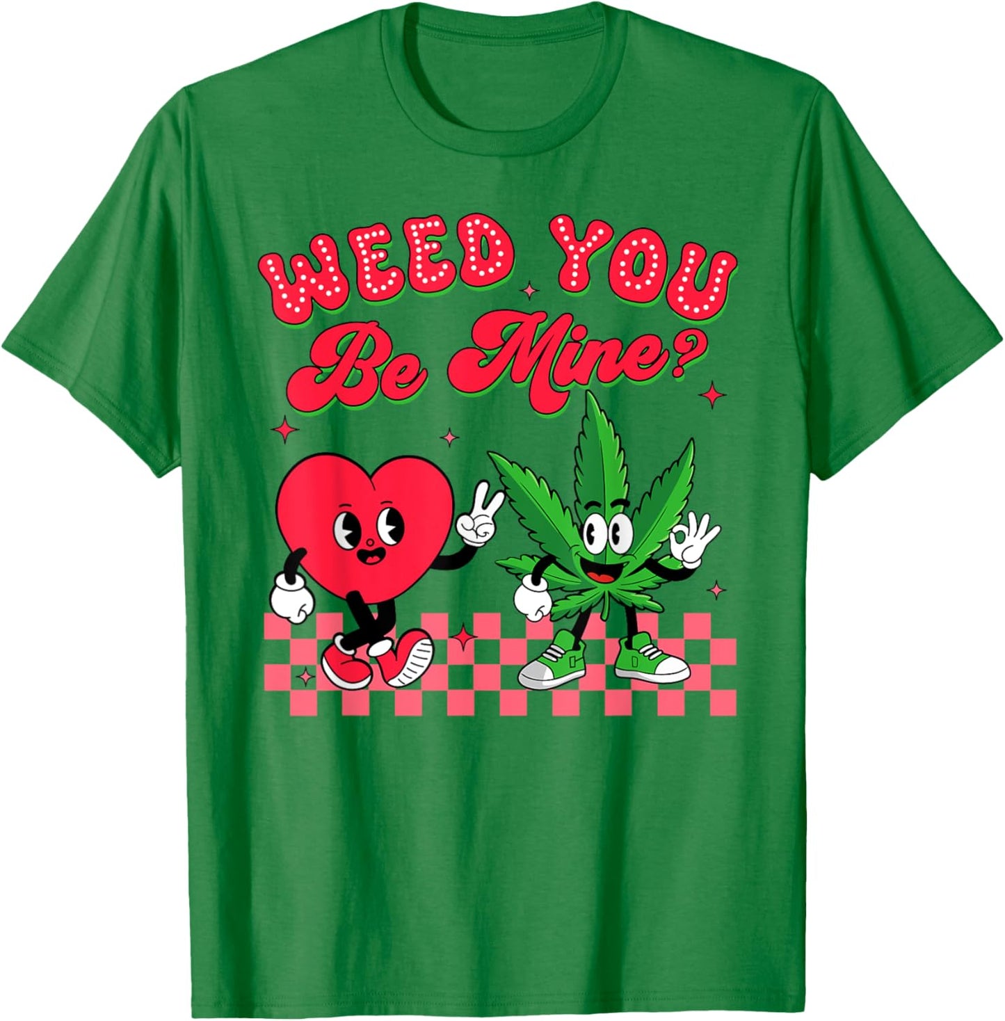 Valentine’s Day Cannabis Weed Smoking 420 Weed You Be Mind T-Shirt - T-Shirt | Irish Green