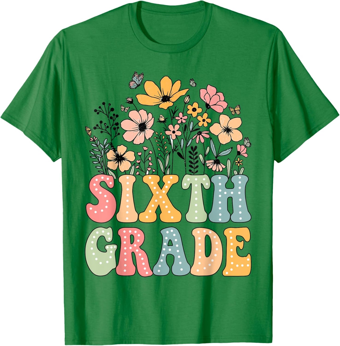 Wildflower Sixth Grade 6th Grade Team Floral Teacher Girls T-Shirt - T-Shirt | Irish Green