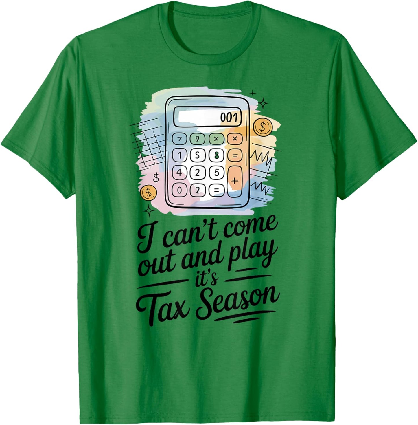 Tax Accountant Tax Season Humor Sarcastic Quote T-Shirt - T-Shirt | Irish Green