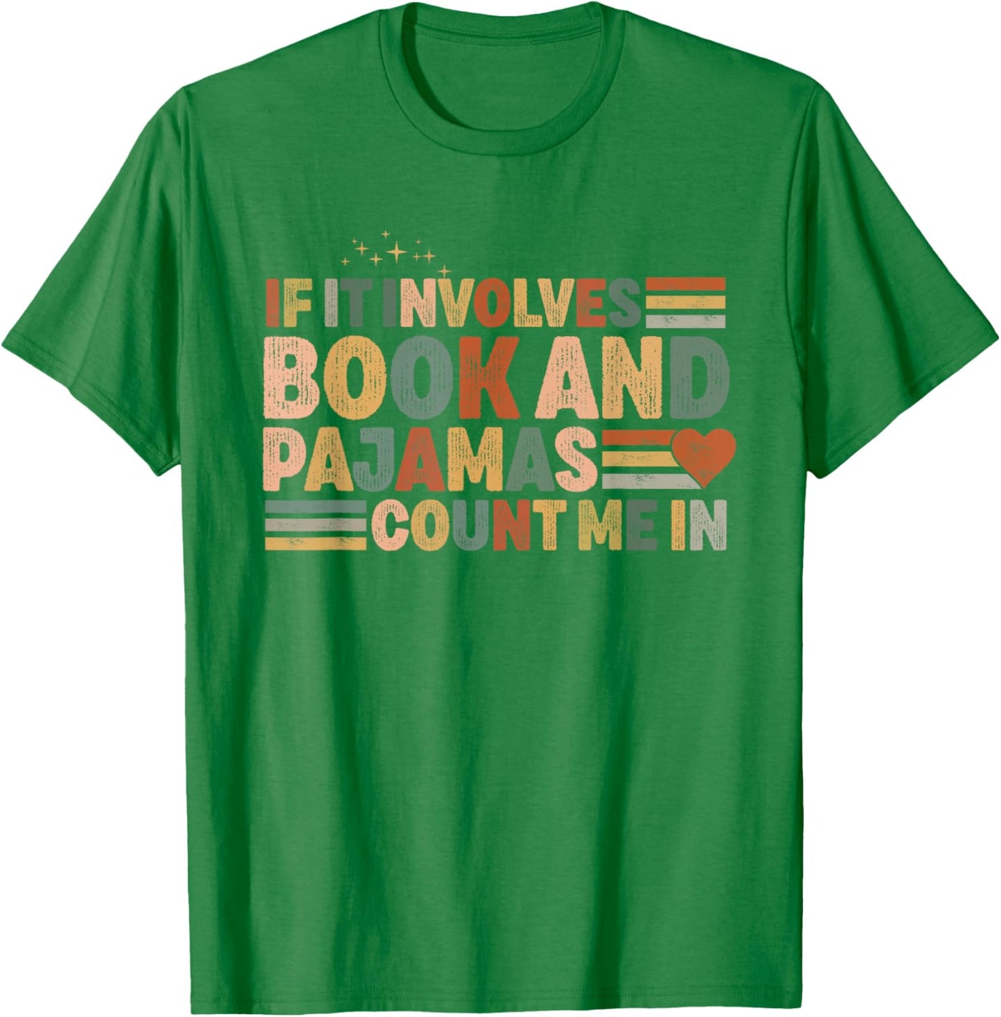 if it involves books and pajamas count me in reading Books T-Shirt - T-Shirt | Irish Green