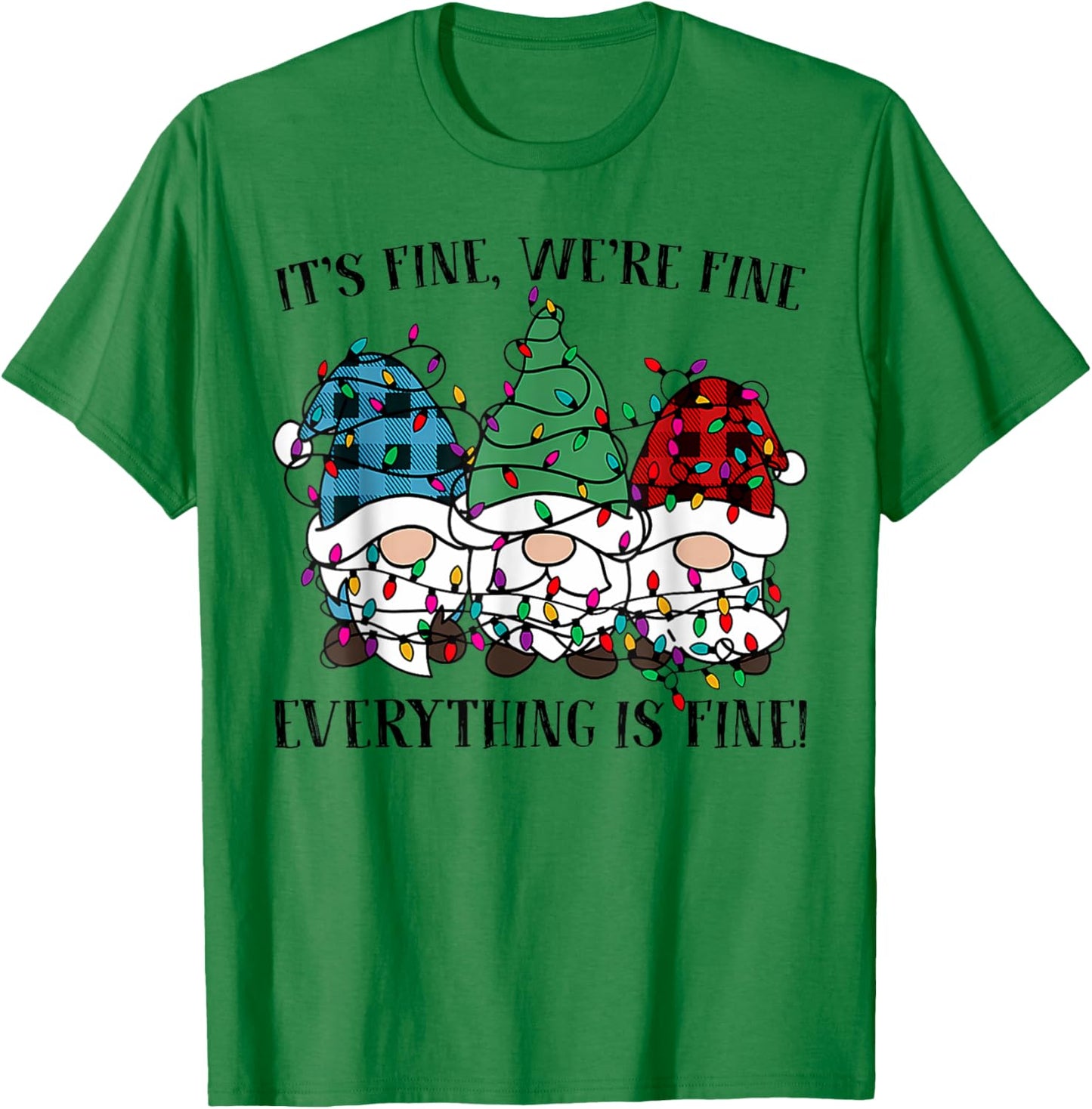 Christmas It's Fine We're Fine Everything Is Fine Gnome Xmas T-Shirt - T-Shirt | Irish Green