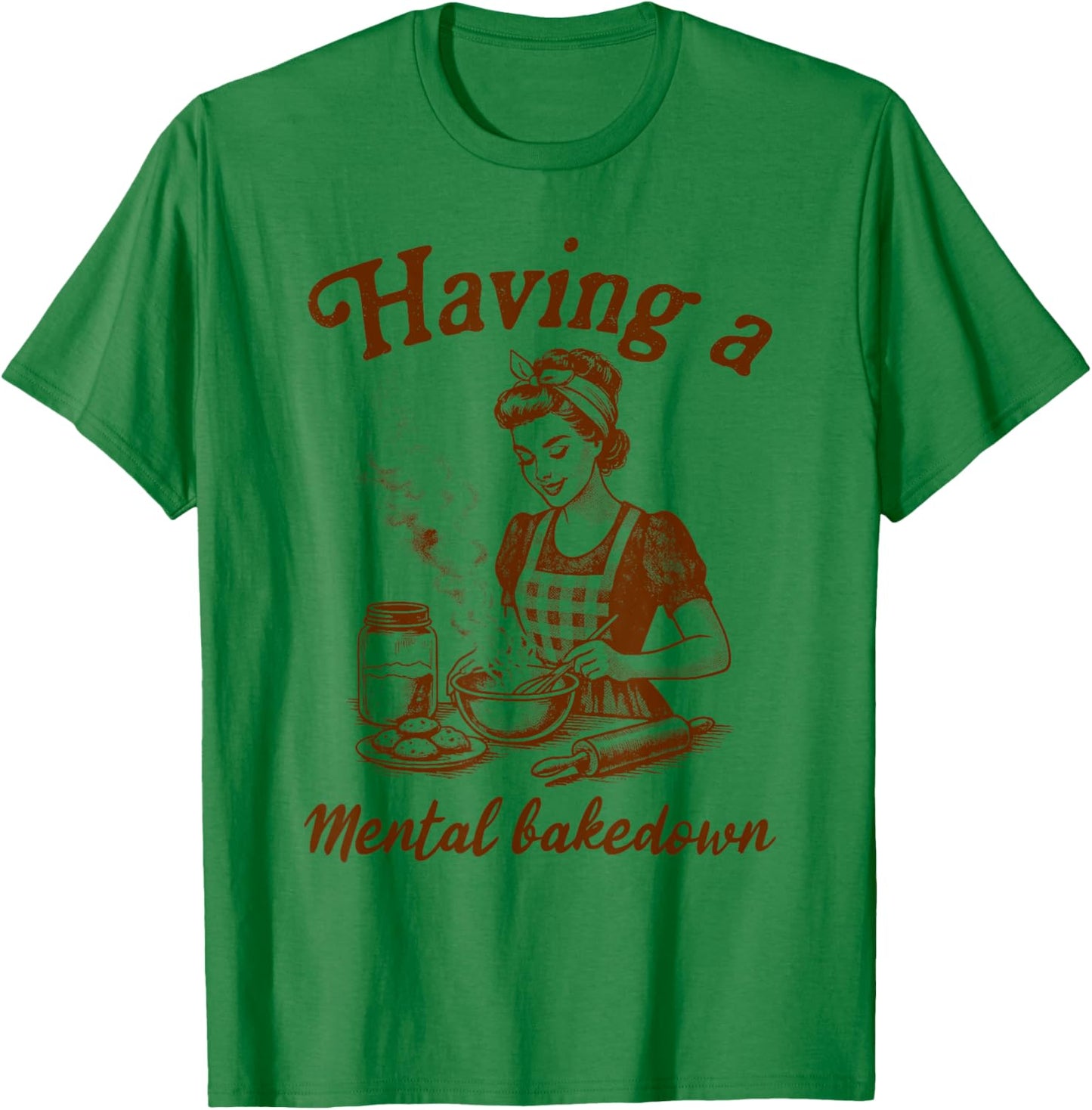 Baker Life Sourdough Has A Mental Bakedown T-Shirt - T-Shirt | Irish Green