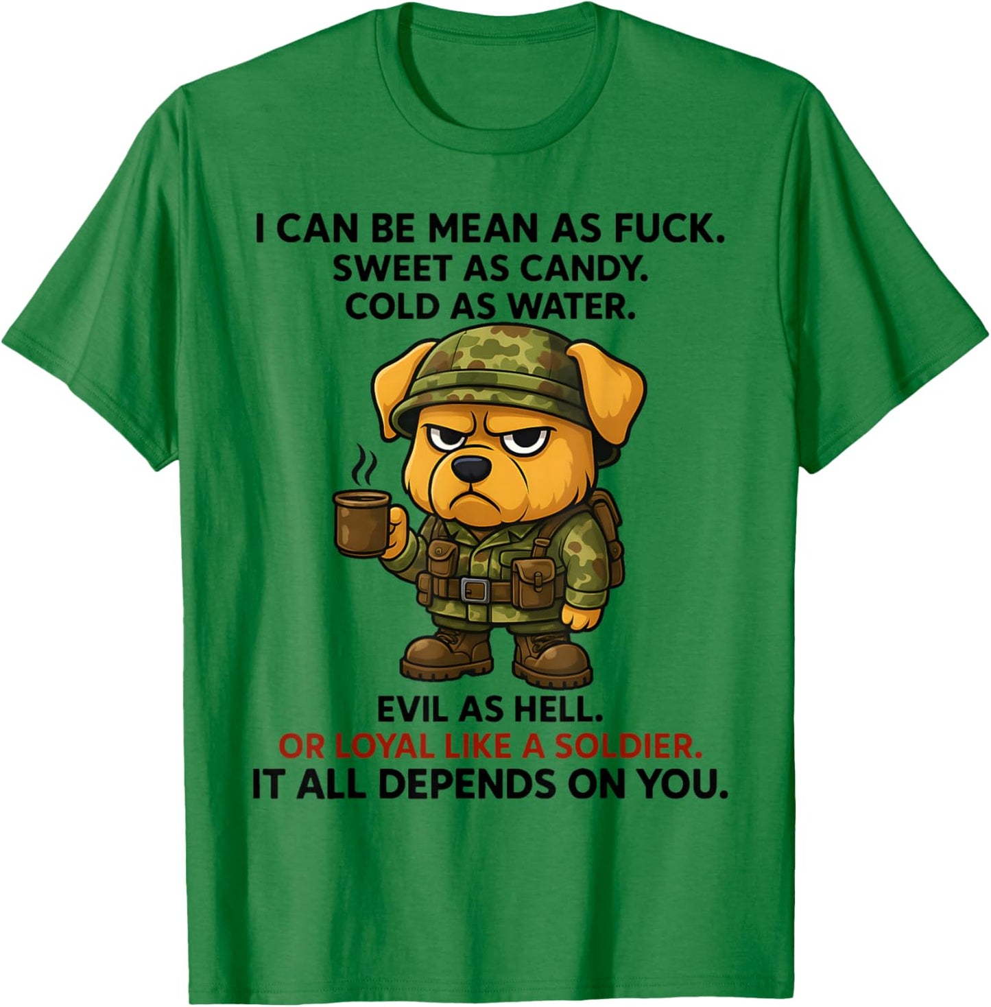 I Can Be Mean As Fuck Sweet As Candy Cold As Water Evil T-Shirt - T-Shirt | Irish Green