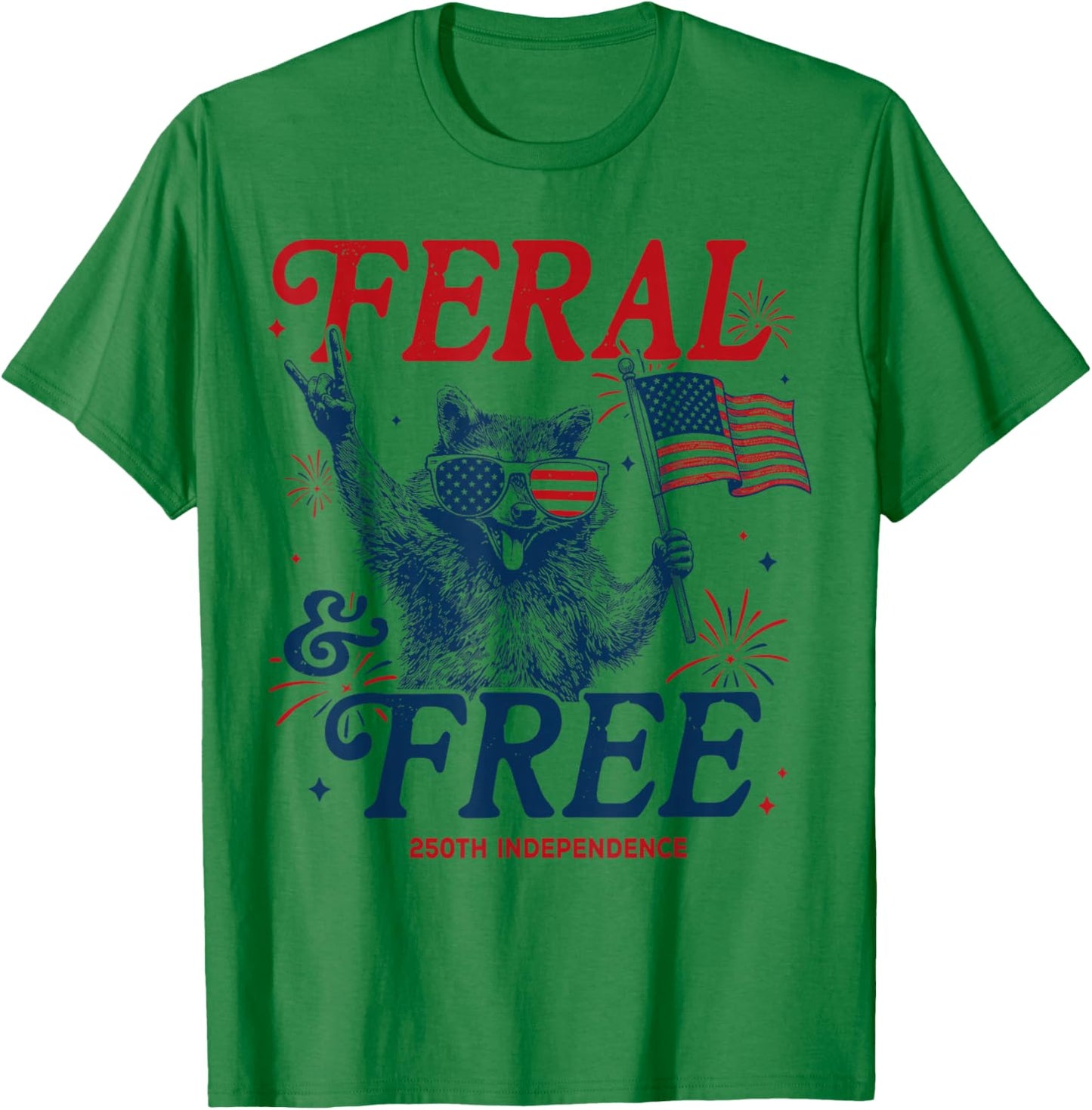 Feral & Free Funny Patriotic Racoon Feral But Free 4th July T-Shirt - T-Shirt | Irish Green