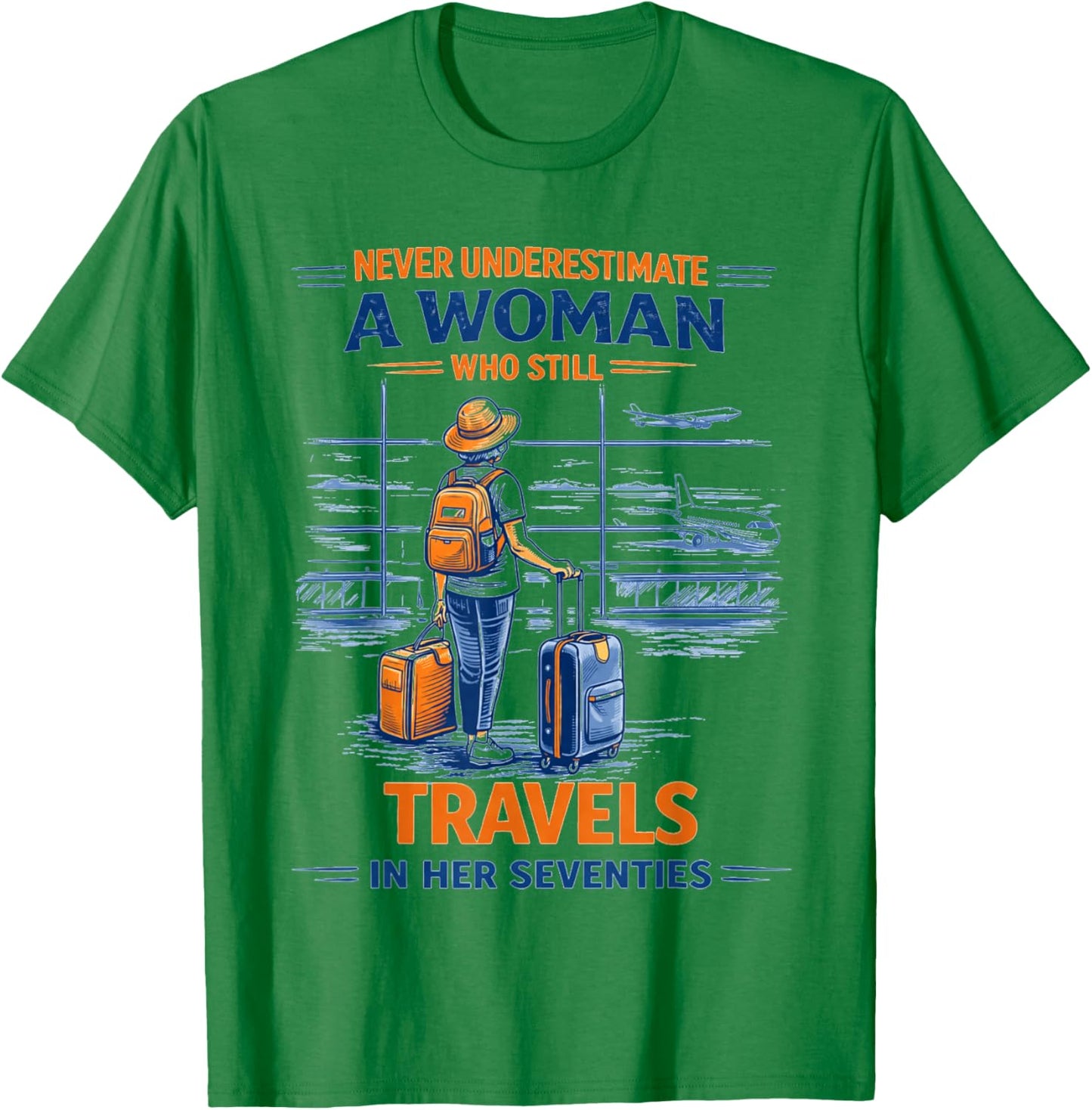 Travel Never Underestimate A Woman Travelling Her Seventies T-Shirt - T-Shirt | Irish Green