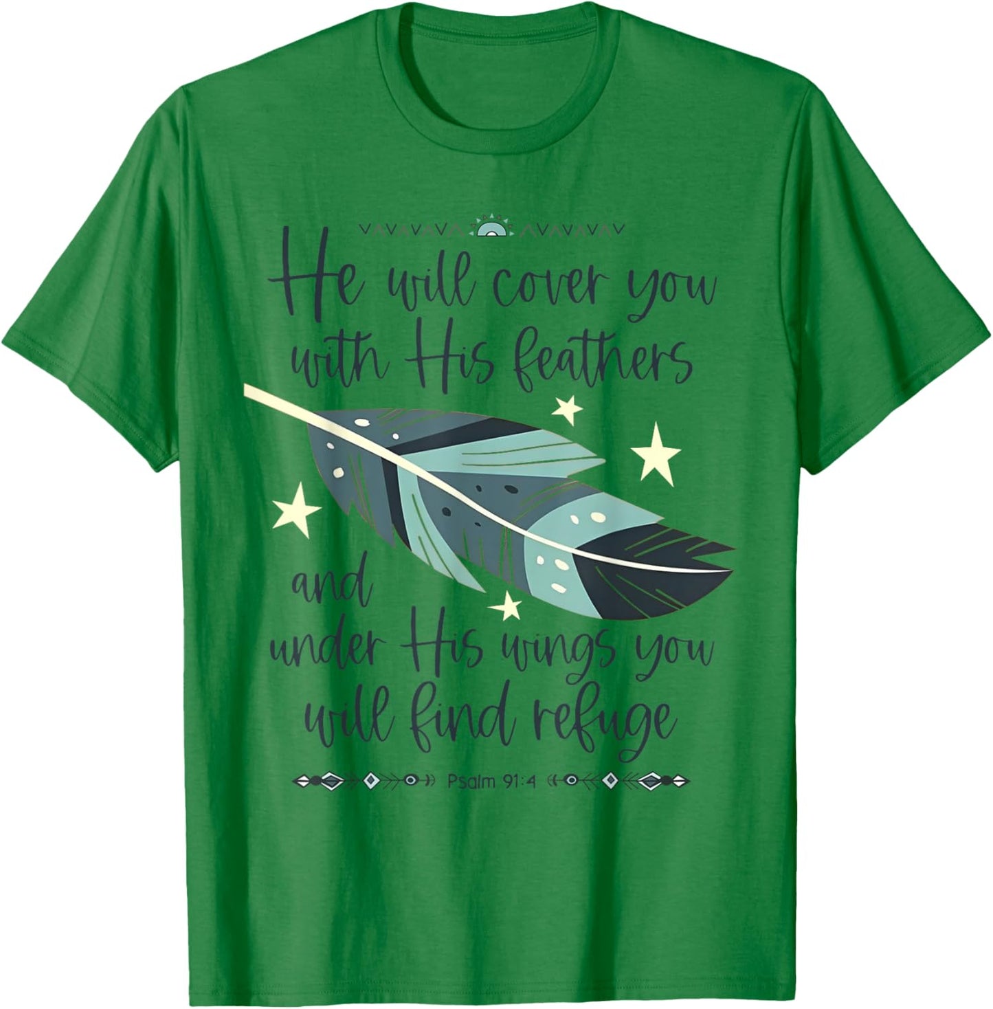 He Will Cover You With His Feathers And Under His Wings T-Shirt - T-Shirt | Irish Green