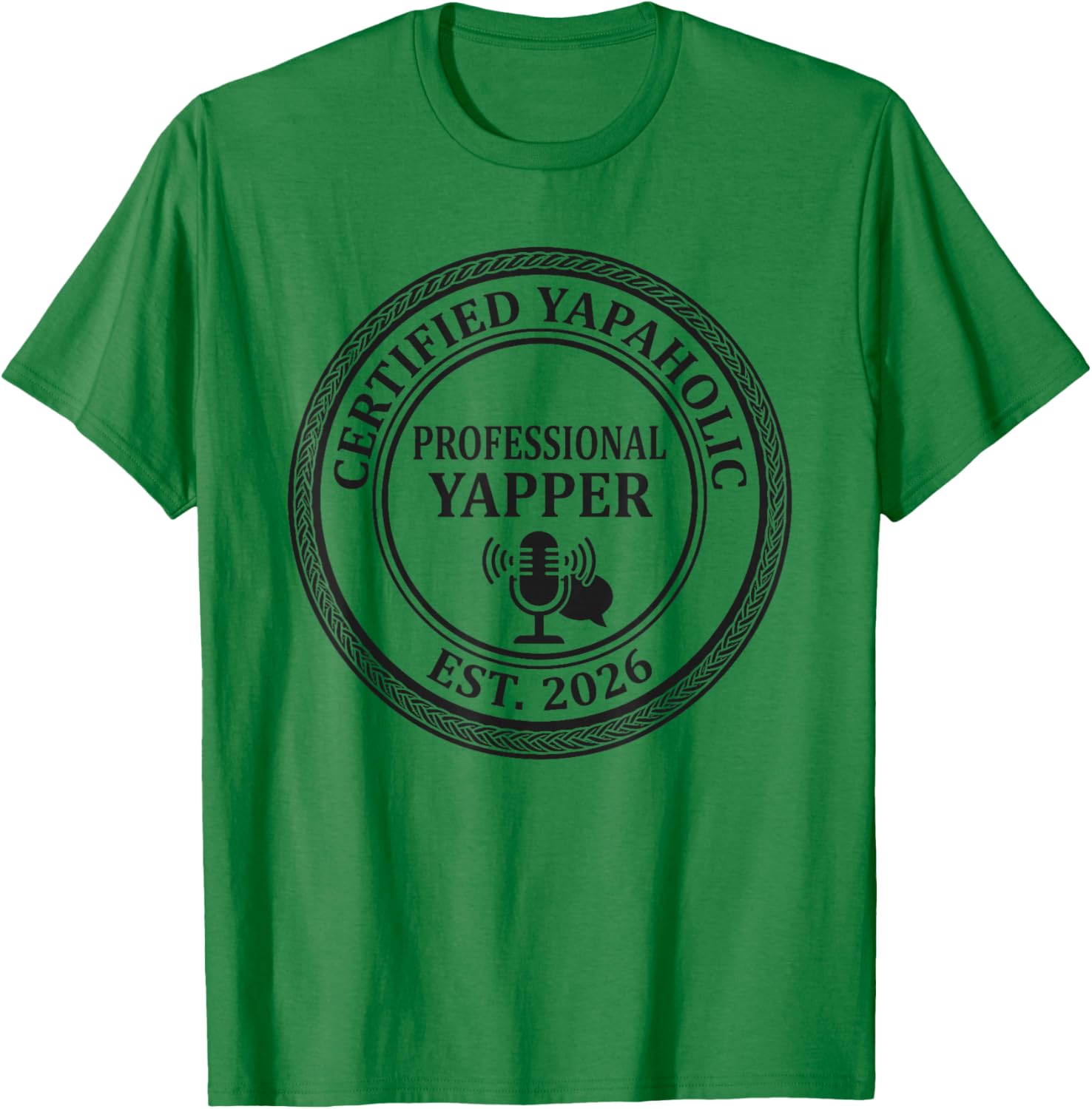 Certified Yapaholic Professional Yapper Est 2026 T-Shirt - T-Shirt | Irish Green