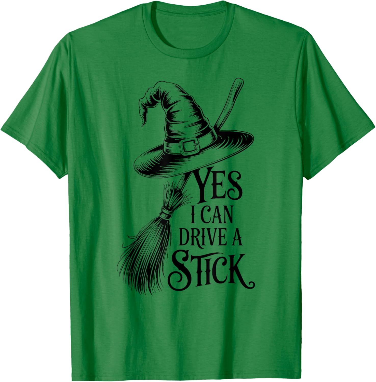 Yes I Can Drive A Stick Halloween Witch Funny T-Shirt - T-Shirt | Irish Green