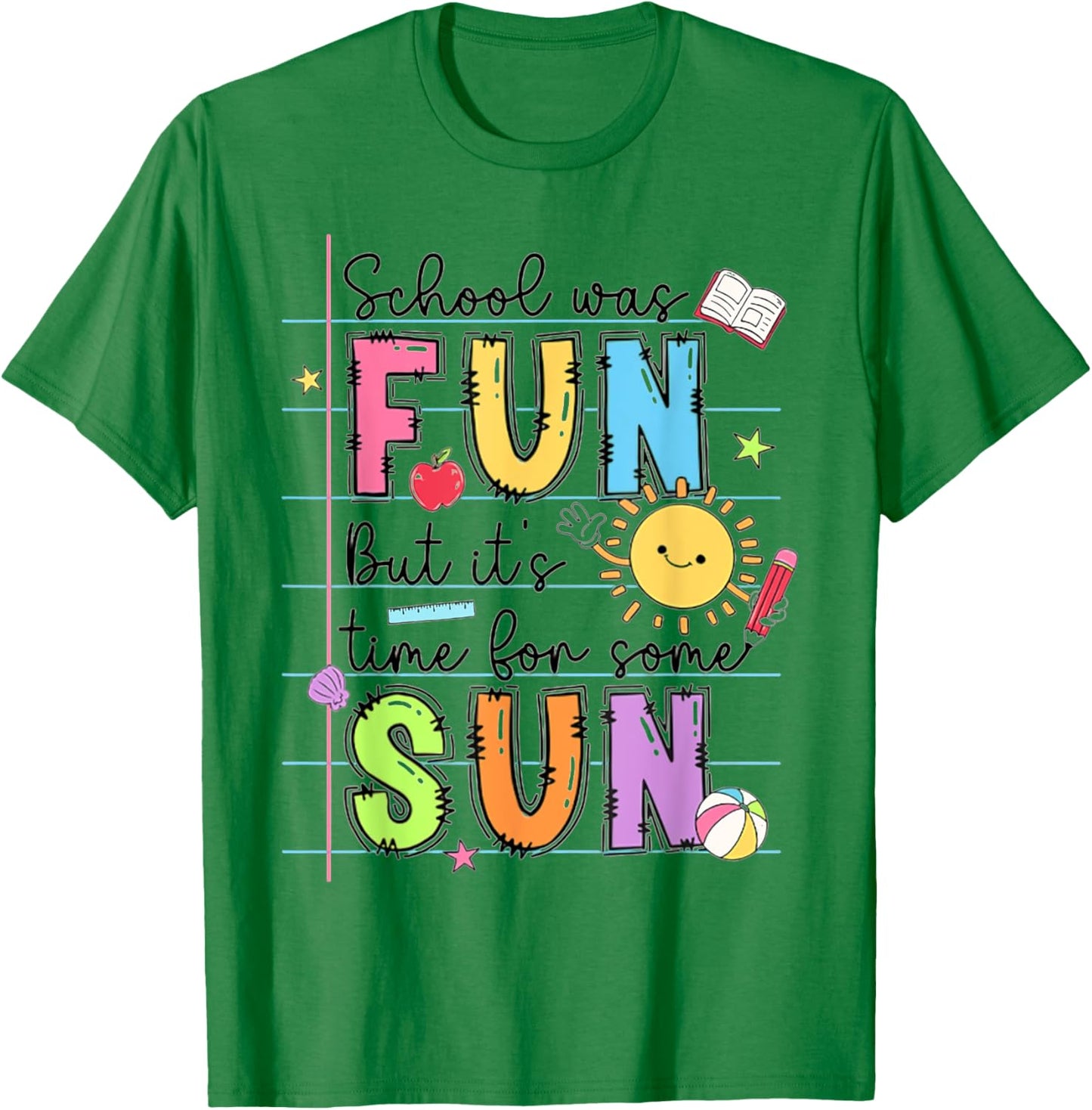 School Was Fun But It's Time For Some Sun Teacher Summer Women Girls Kids T-Shirt - T-Shirt | Irish Green
