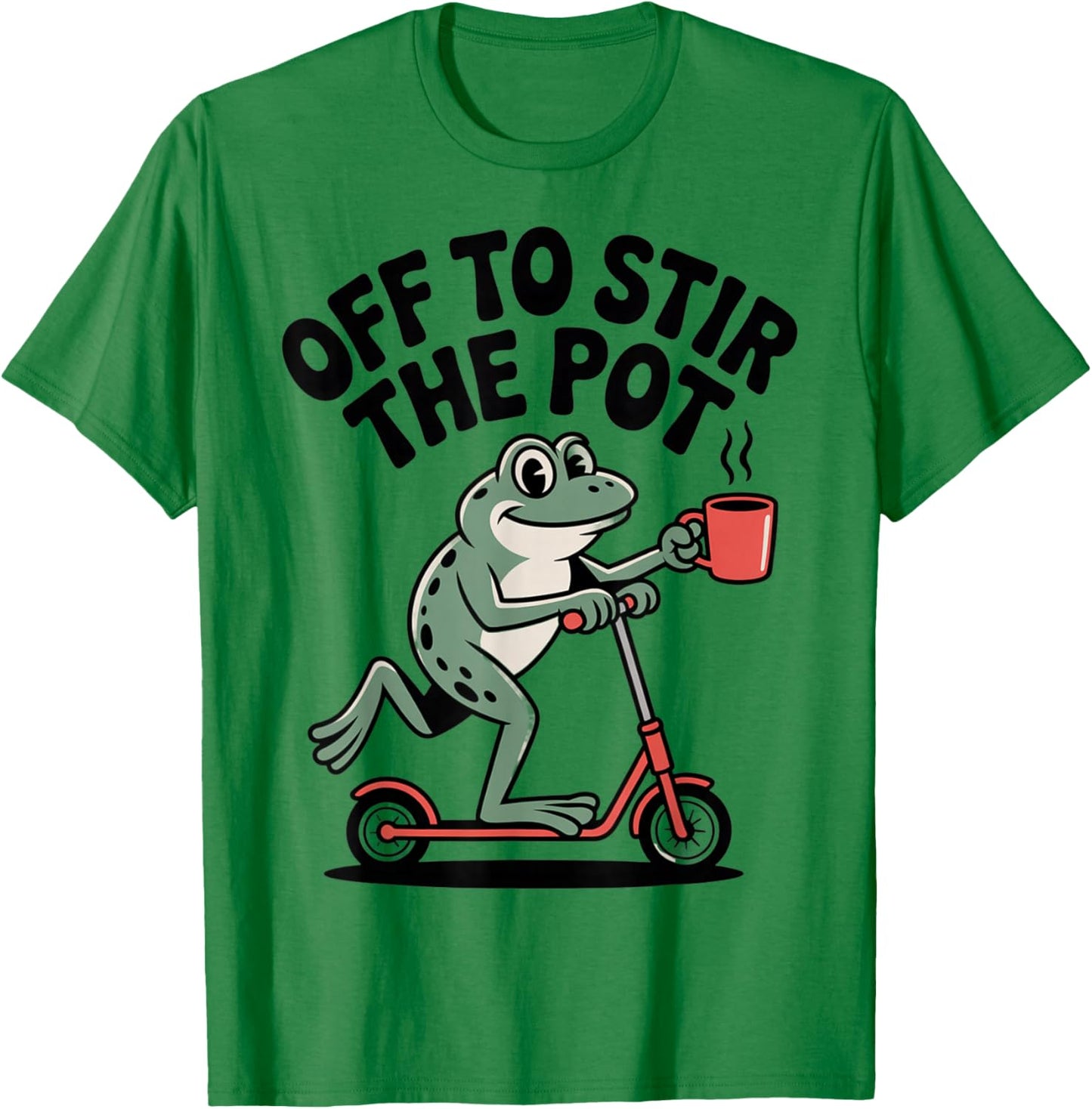 Off to Stir The Pot Funny Sarcastic Frog Humor T-Shirt - T-Shirt | Irish Green