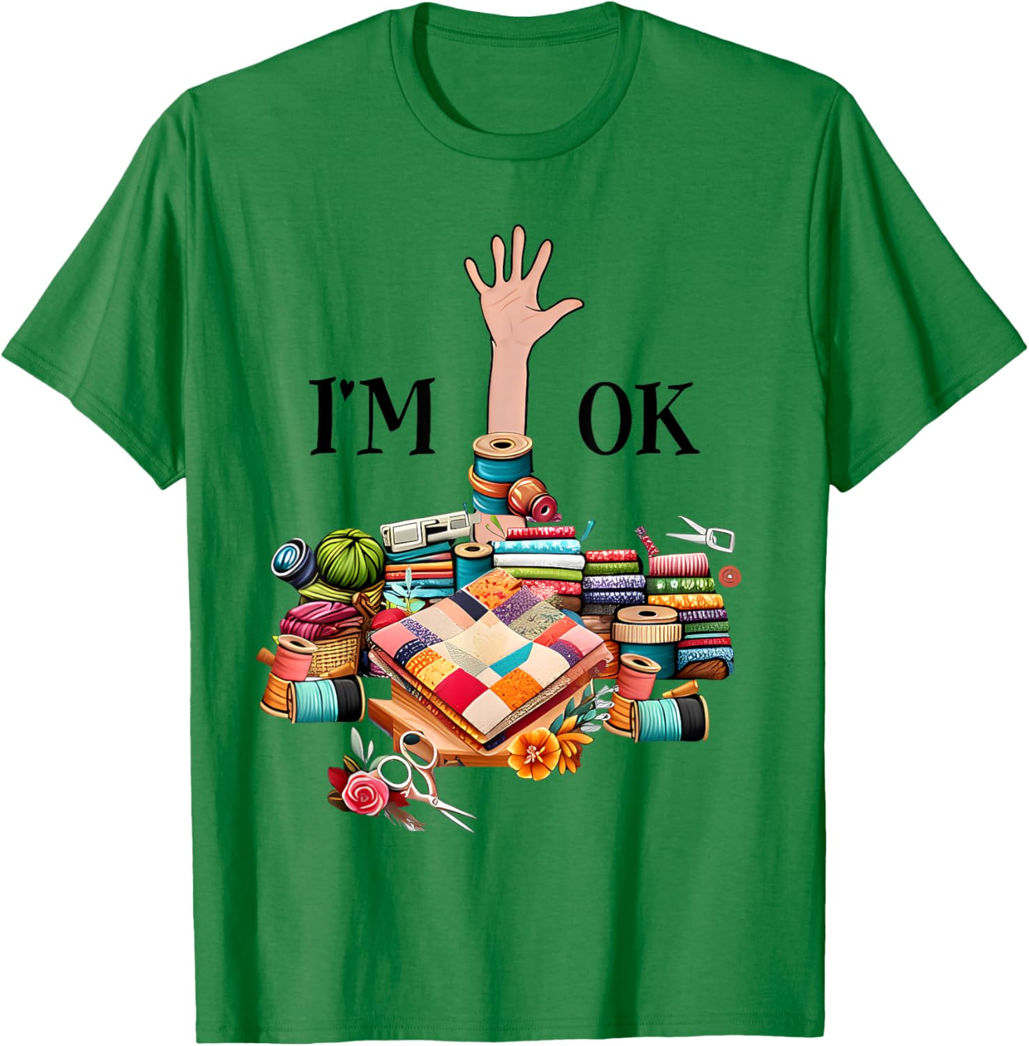 I'm Ok Sewing Quilting Knitting Quilters Sewer T-Shirt - T-Shirt | Irish Green