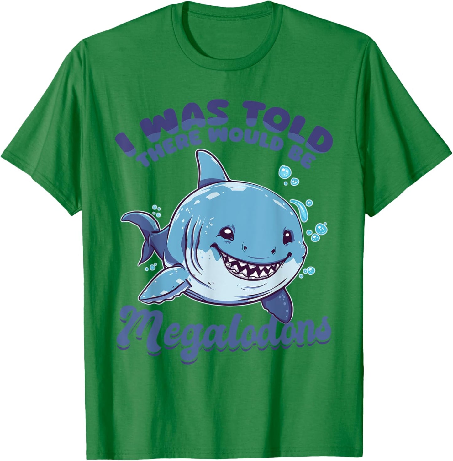 Funny Megalodon Shark Animal I Was Told There Would Be T-Shirt - T-Shirt | Irish Green