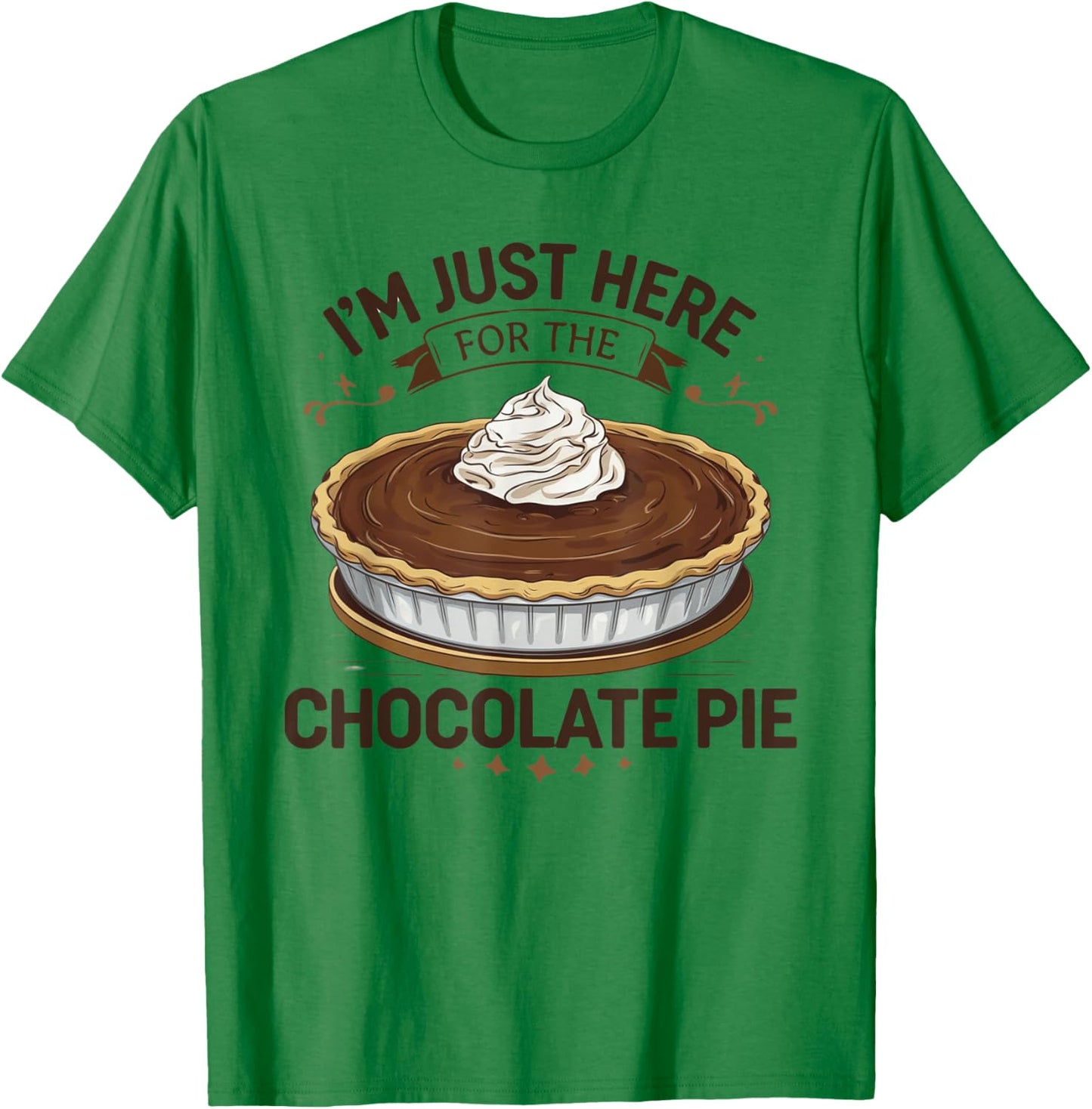 I'm Just Here For The Chocolate Pie T-Shirt - T-Shirt | Irish Green