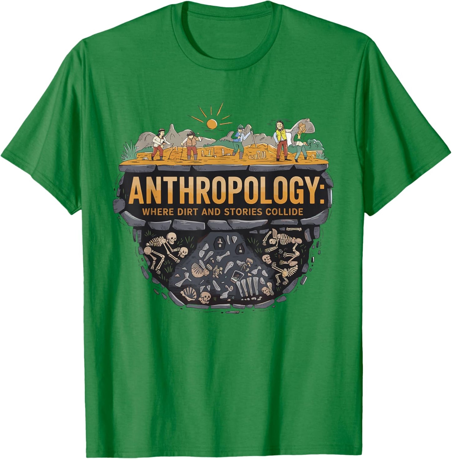 Funny Anthropology Where Dirt and Stories Collide Scientist T-Shirt - T-Shirt | Irish Green