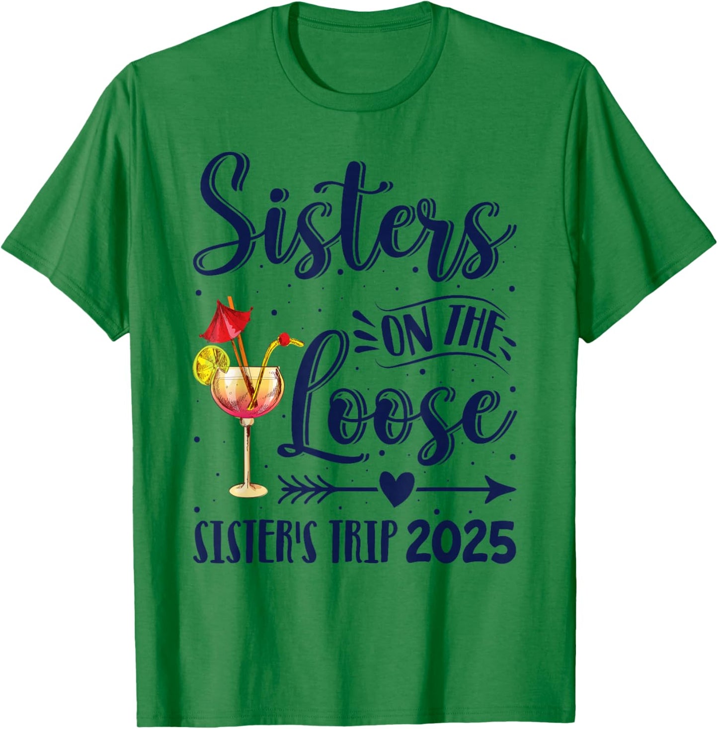Sister's Trip 2025 Sister On The Loose Sister's Weekend Trip T-Shirt - T-Shirt | Irish Green
