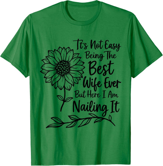 Its Not Easy Being The Best Wife Ever Funny Wife Mothers Day T-Shirt - T-Shirt | Irish Green