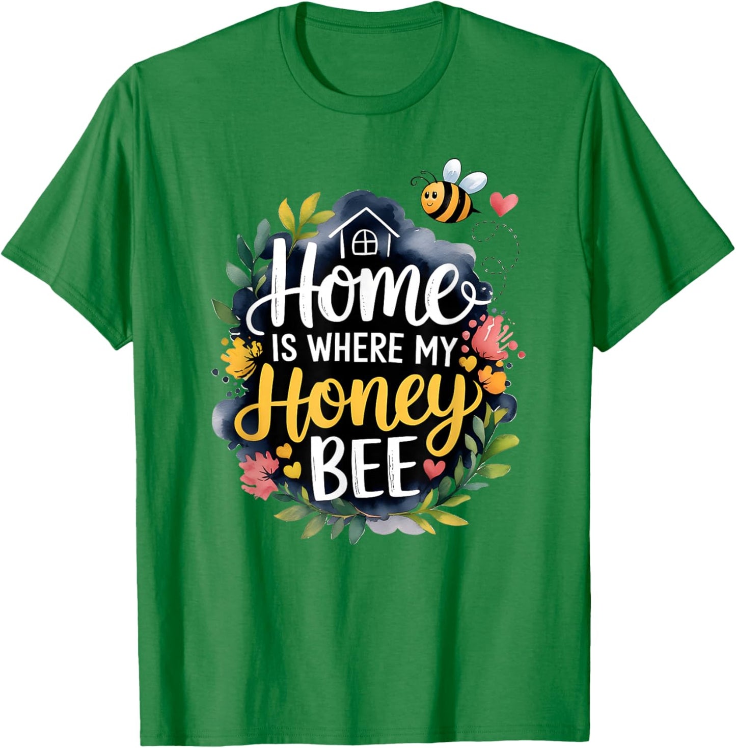 Home Is Where My Honey Bee T-Shirt - T-Shirt | Irish Green