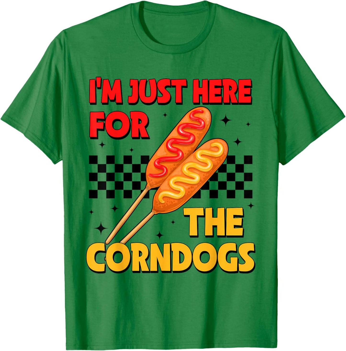 State Fair Im Just Here for The Corn Dogs and Good Food T-Shirt - T-Shirt | Irish Green