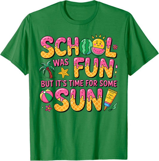 School Was Fun But Its Time For Some Sun Last Day Of School T-Shirt - T-Shirt | Irish Green