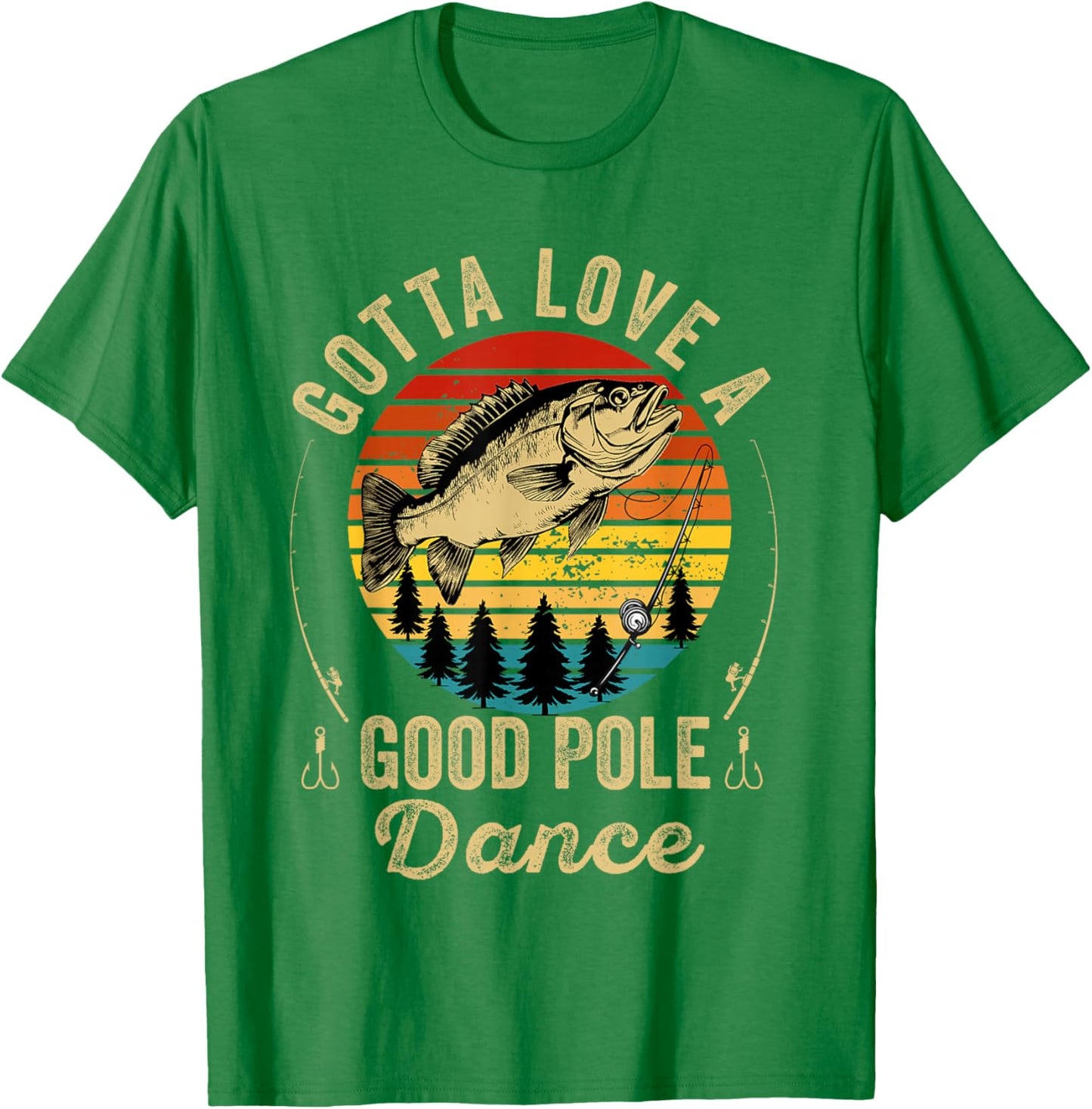 Gotta Love a Good Pole Dance Funny Fishing Husband Men T-Shirt - T-Shirt | Irish Green