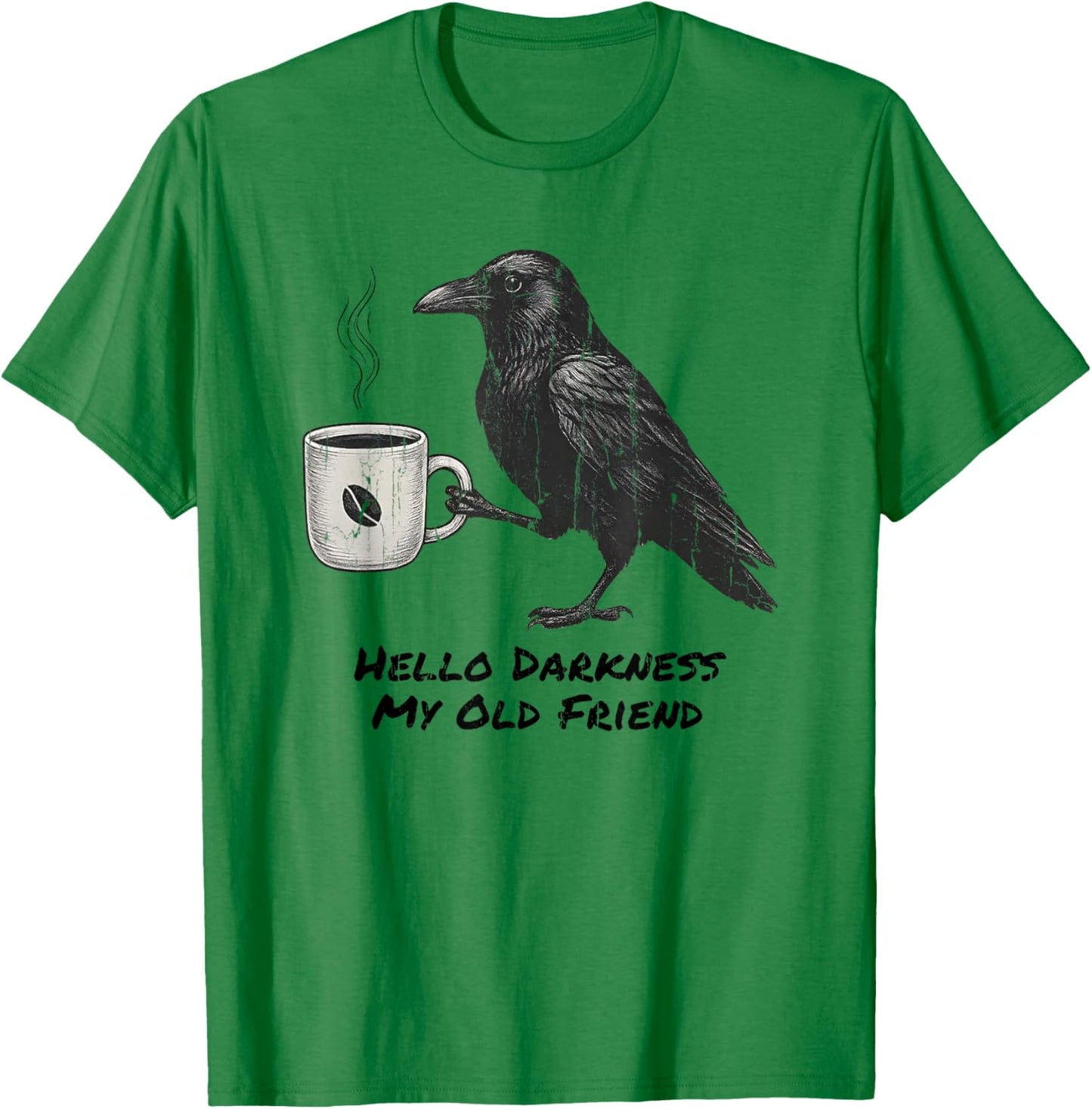 Hello Darkness My Old Friend, Raven and Coffee, Halloween T-Shirt - T-Shirt | Irish Green
