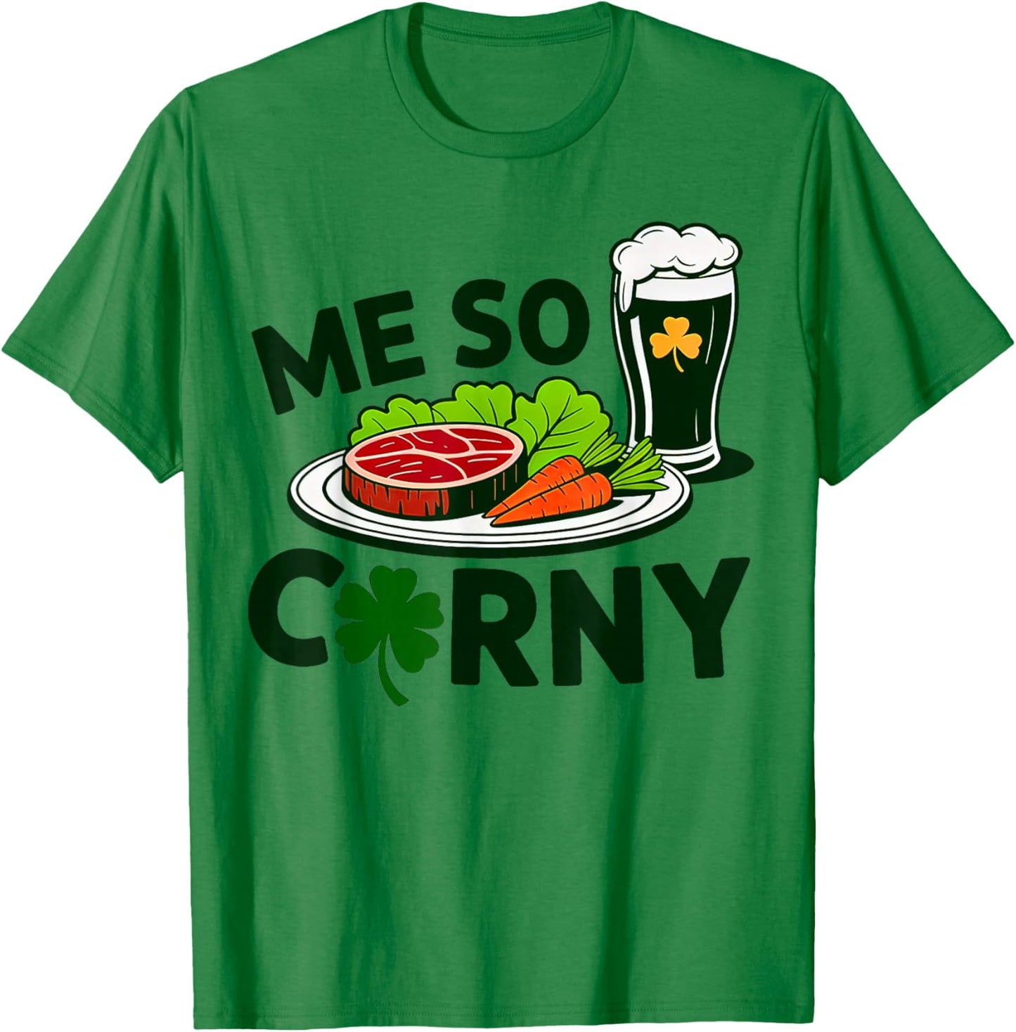 Me So Corny - St Patrick's Day T-Shirt - T-Shirt | Irish Green