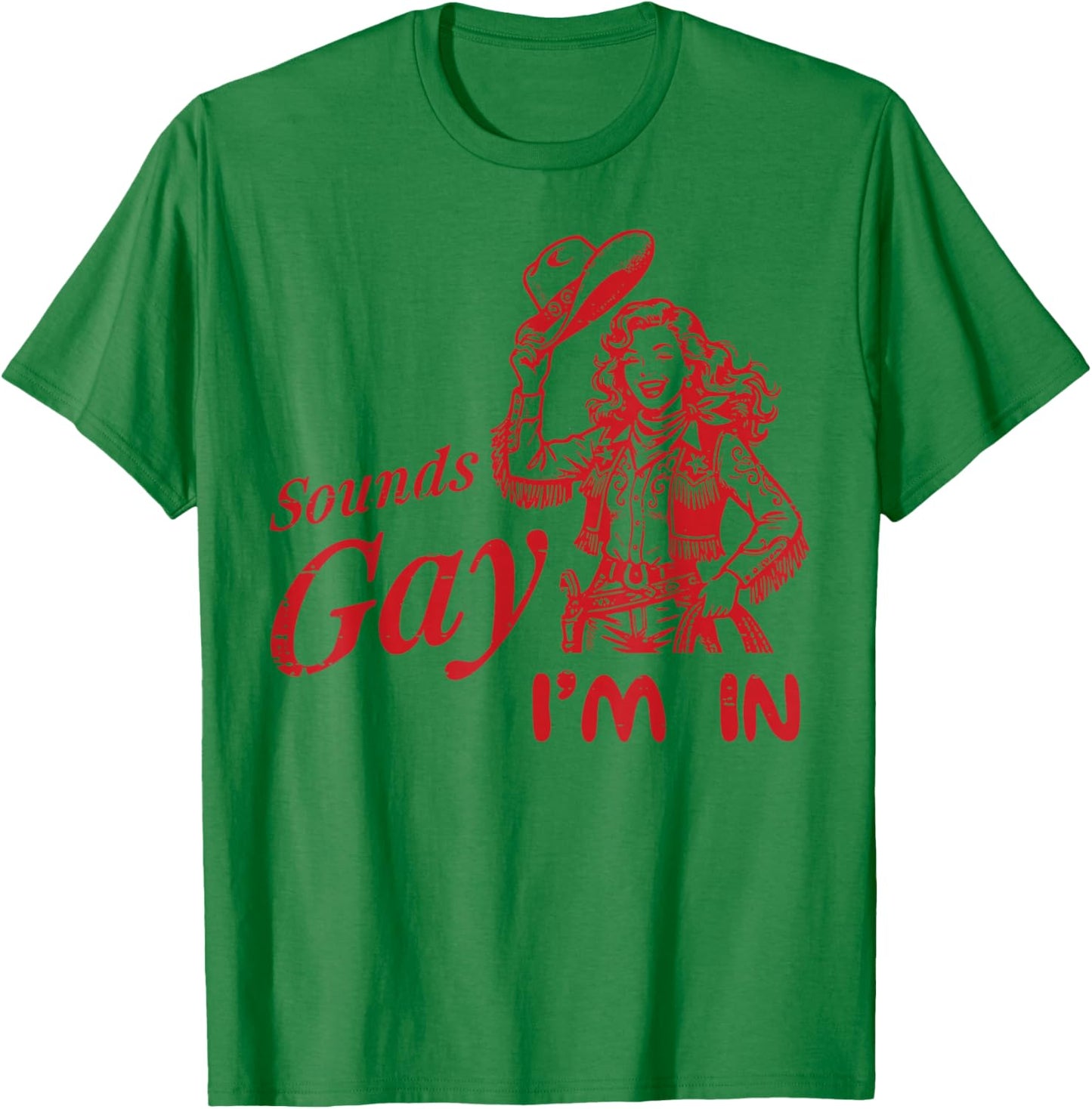 Sounds Gay Im in Cowgirl Vintage LGBTQ Pride Lesbian Women T-Shirt - T-Shirt | Irish Green