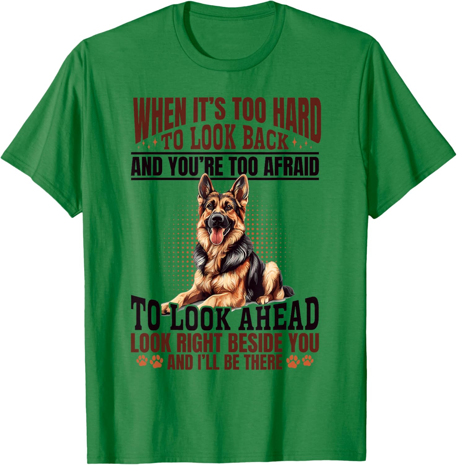 German Shepherd Dog Breed When it´s too Hard to Look Back T-Shirt - T-Shirt | Irish Green